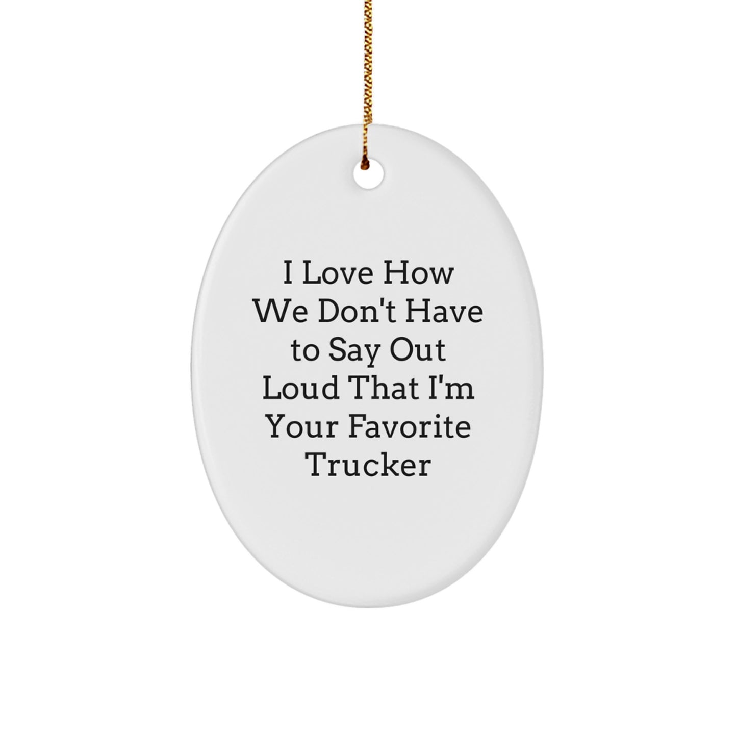 Funny Trucker Oval Ornament Gift from Family to Favorite Trucker Man on Christmas Unique Gifts - Image 1