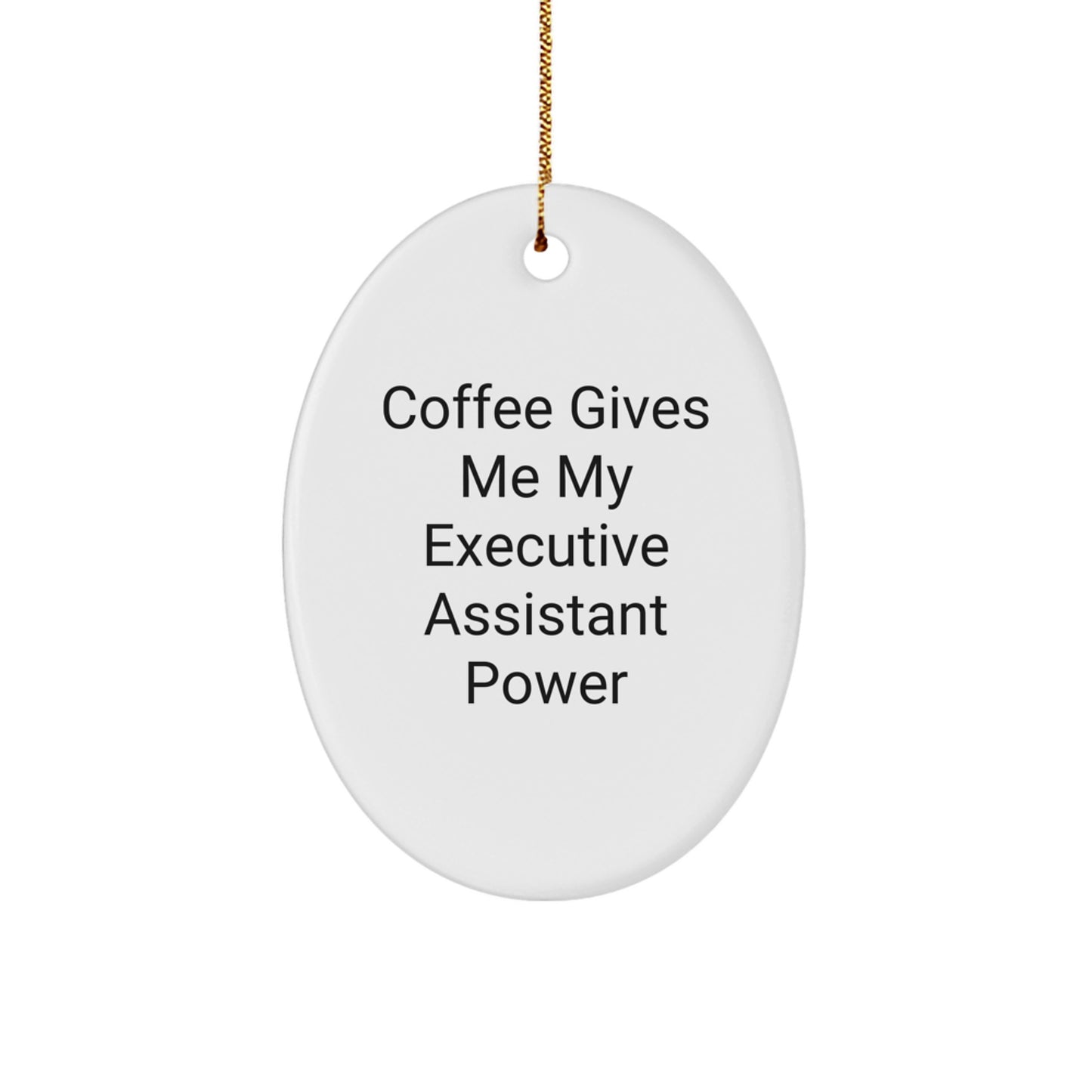 Executive Assistant Oval Ornament, Funny Quote, Gifts from Women to Executive Assistant, Oval Shaped White Decorative Ornament for Christmas Unique Gifts - Image 1