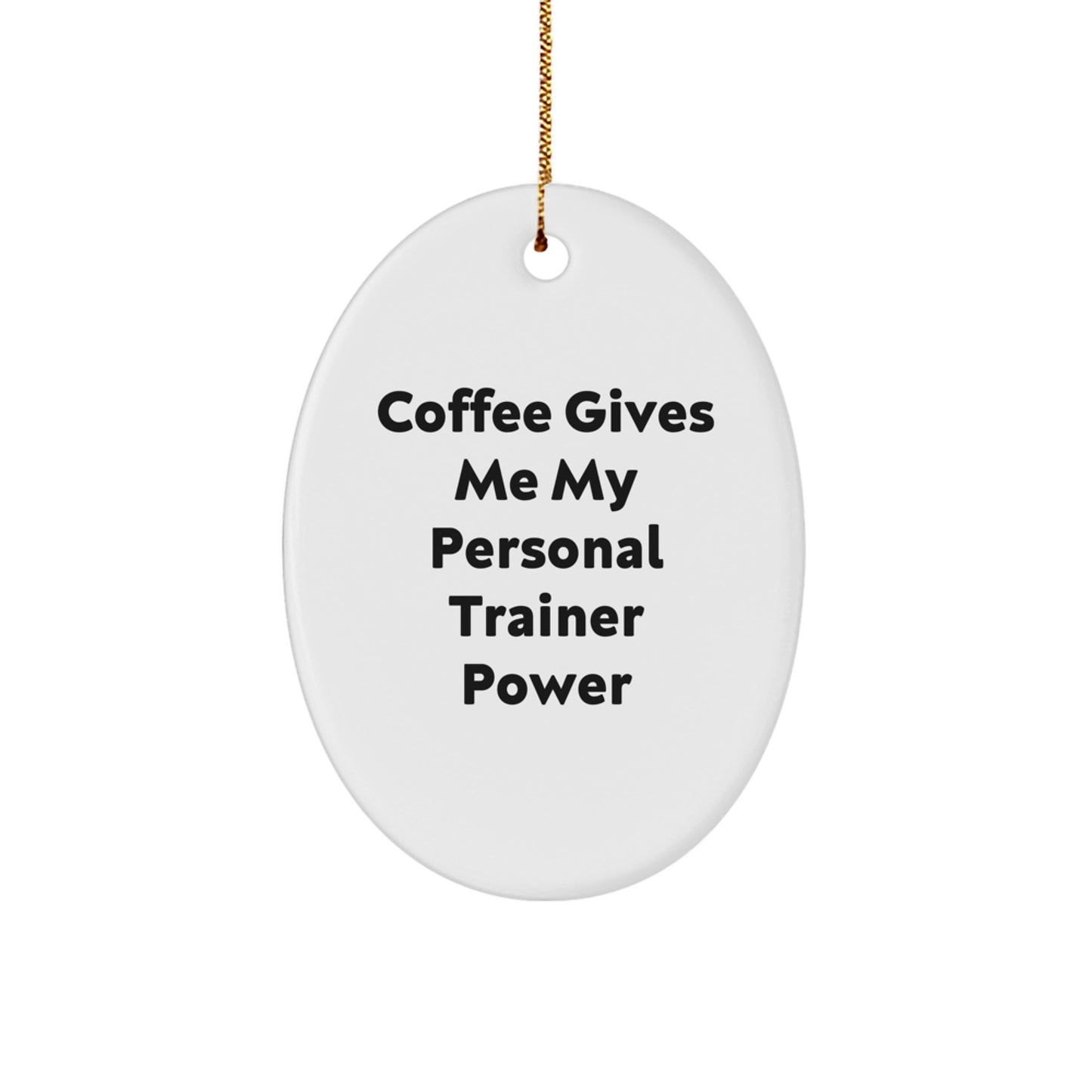 Personal Trainer Oval Ornament Gifts from Friends for Men, Funny Quote, Christmas Unique Gifts, Oval Decorations, Personal Trainer Power - Image 1