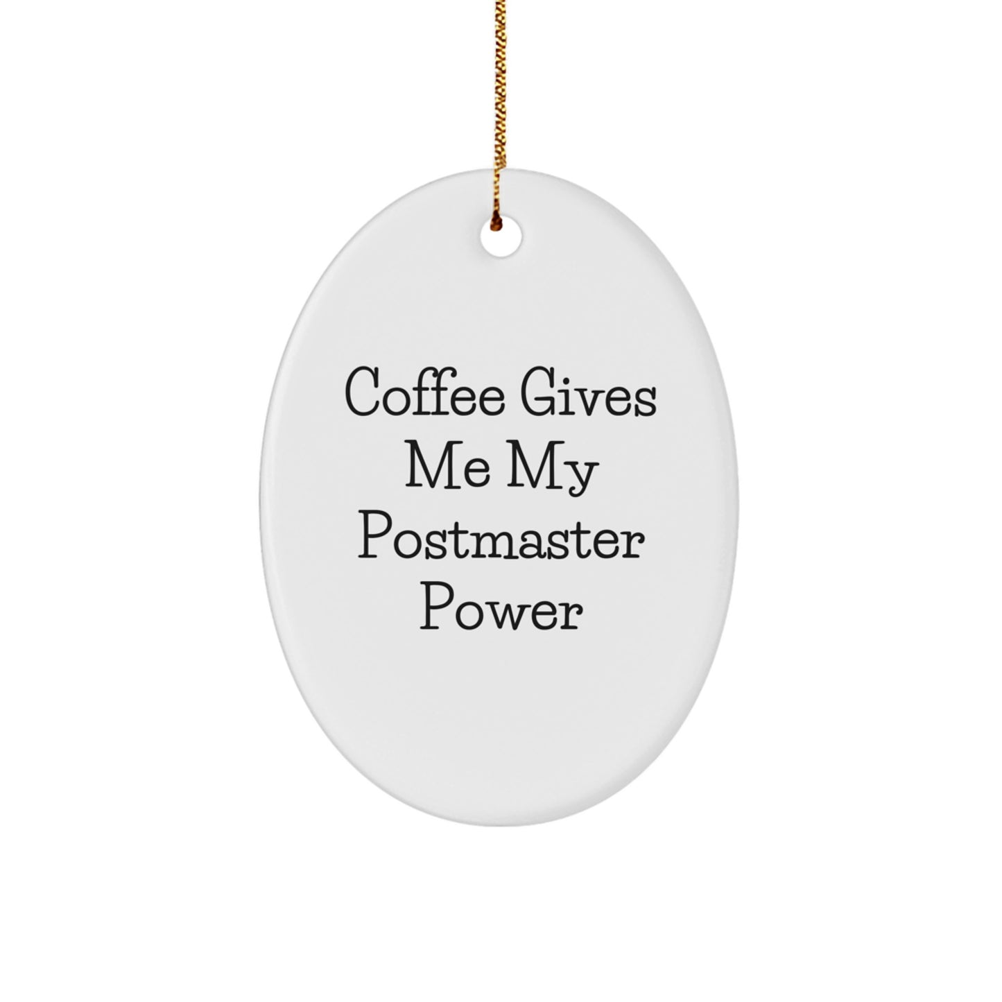 Funny Postmaster Gifts - Coffee Gives Me My Power Oval Ornament for Postmaster Friends, Coworkers, or Family Members - Oval Ornament Christmas Unique Gifts from Friends - Image 1