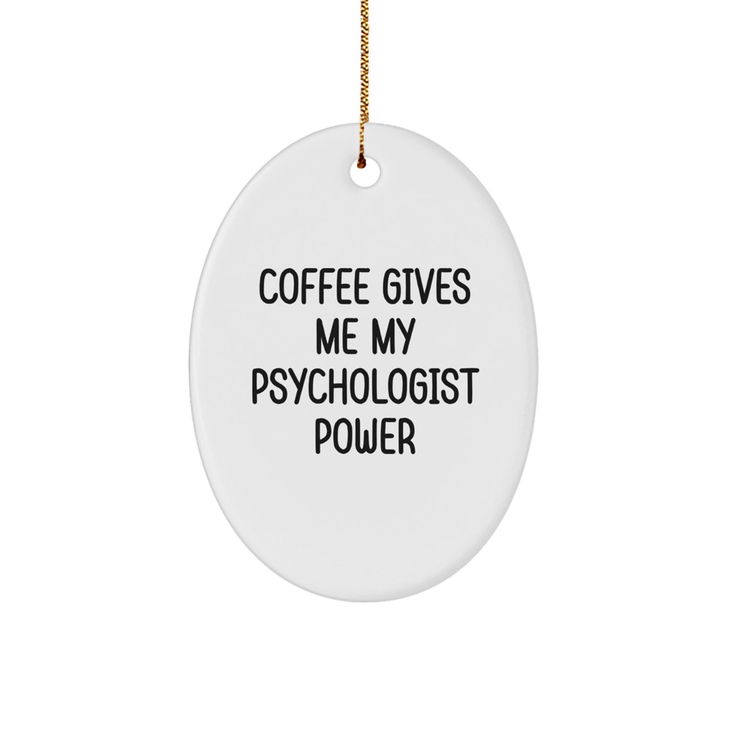 Gifts for Psychologist, Funny Oval Ornament, Christmas Unique Gifts from Men, Women, Friends, Coworkers, Family - Coffee Gives Me My Psychologist Power - Image 1