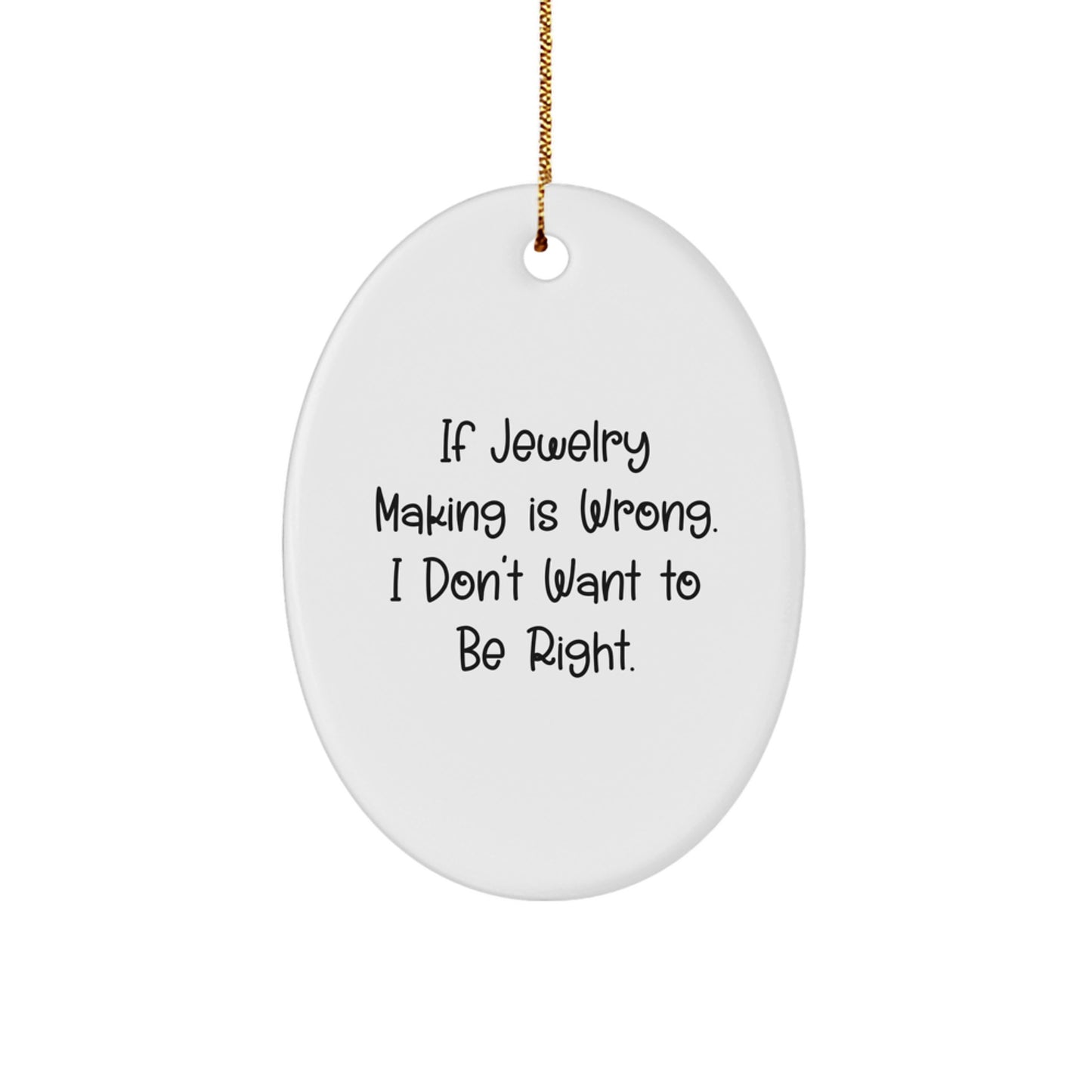 Funny Jewelry Making Oval Ornaments Quotes for Christmas Unique Gifts from Family to Friends - Image 1