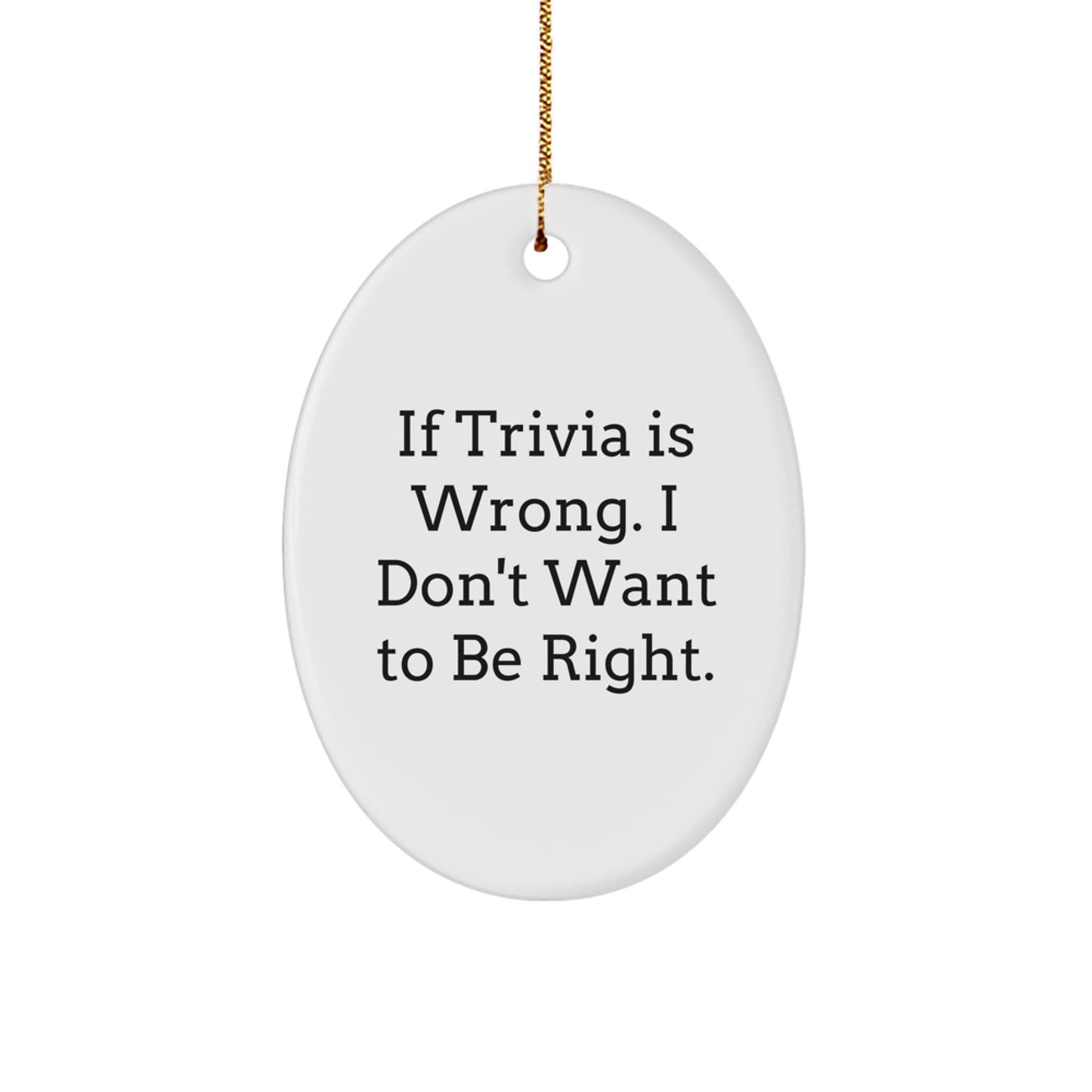 Funny Trivia Gifts for Men, Oval Ornament from Friends, Inspirational Quote for Trivia Lovers, Christmas Unique Gifts - Image 1