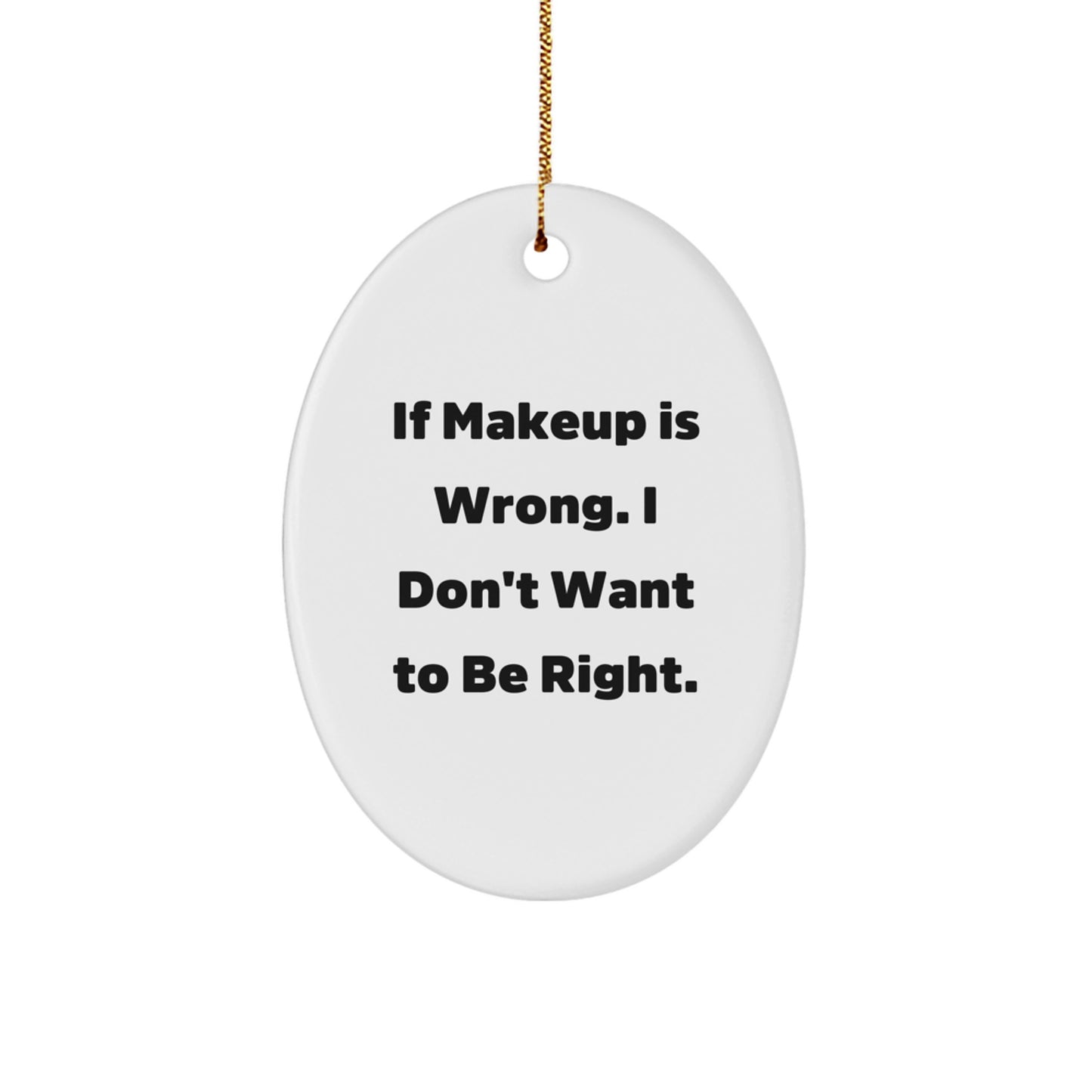 Funny Makeup Oval Ornament Gifts from Men for Women at Christmas Unique - Image 1