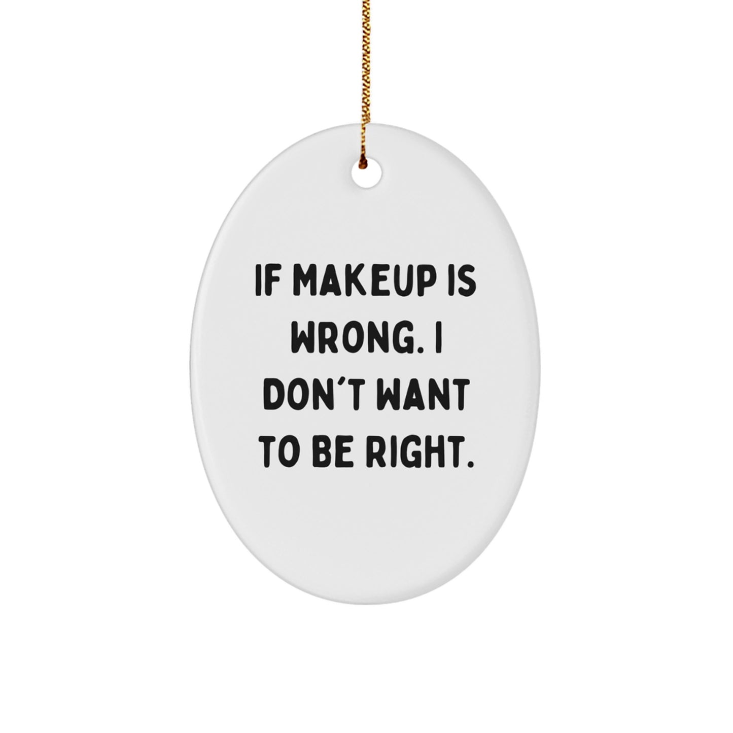 Makeup Inspiration Oval Ornament Gifts from Family for Makeup Lovers, Funny Quote, Christmas Unique Gifts - Image 1