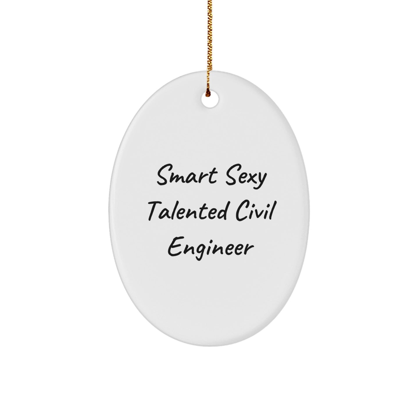 Smart Sexy Talented Civil Engineer Christmas Unique Gift for Him Oval Ornament from Friends, Unique Civil Engineer Decor for Family Coworkers - Image 1