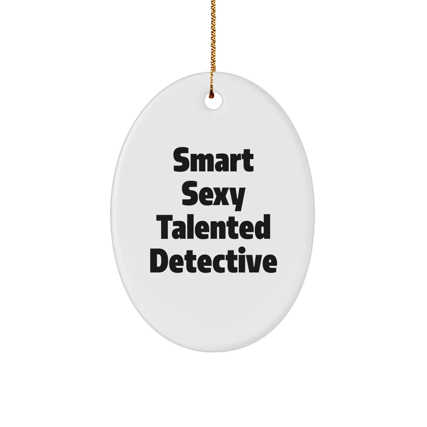Funny Smart Sexy Talented Detective Oval Ornament Gifts from Family for Christmas Unique Decorations - Image 1