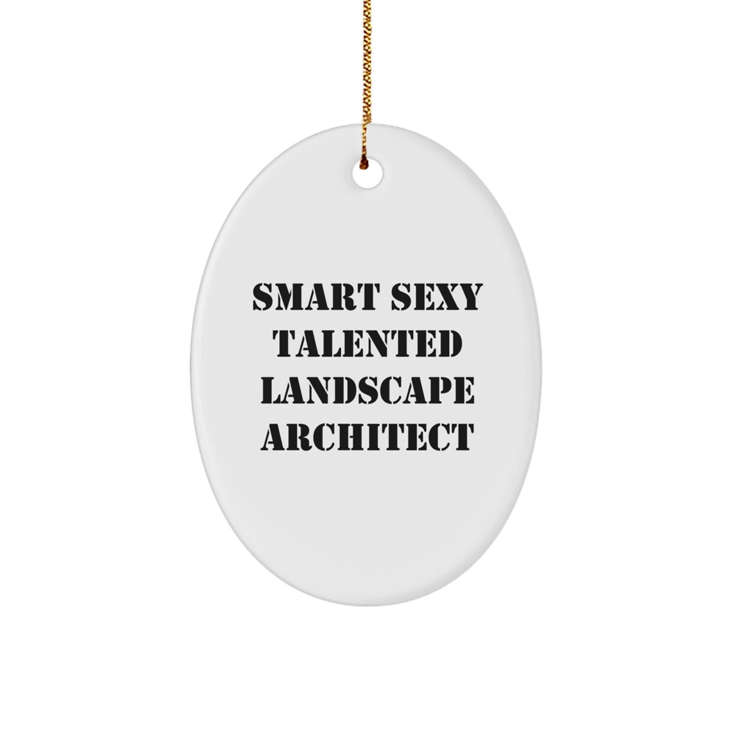 Smart Sexy Talented Landscape Architect Gifts for Men, Unique Oval Ornament Decorations from Friends, Coworkers, Family for Christmas Holiday Season - Image 1