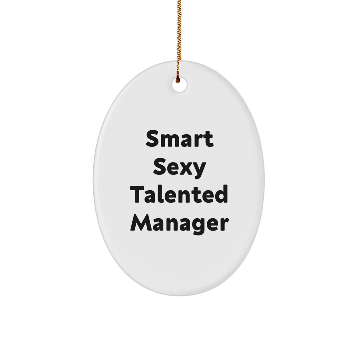 Funny Smart Sexy Talented Manager Oval Ornament Gifts from Men to Manager Friends at Christmas - Image 1
