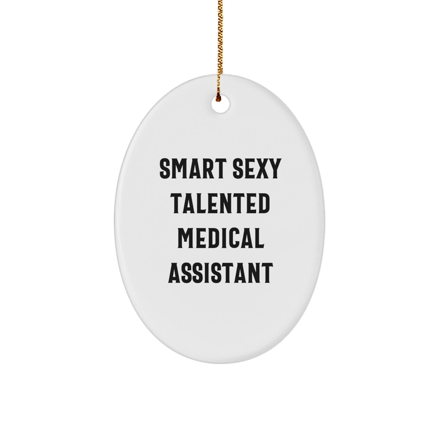 Funny Smart Sexy Talented Medical Assistant Oval Ornament Gifts for Medical Assistants from Friends and Family - Image 1