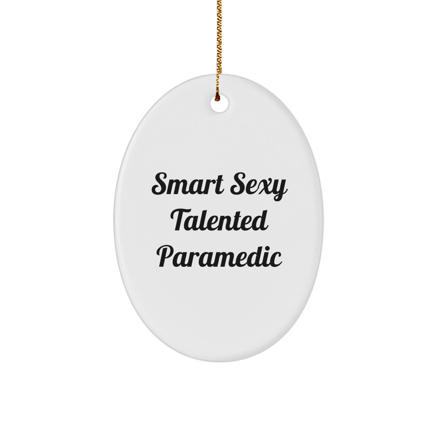 Funny Rescue Worker Christmas Unique Gifts from Friends for Men Oval Ornament - Smart Sexy Talented Rescue Worker Quote - Image 1