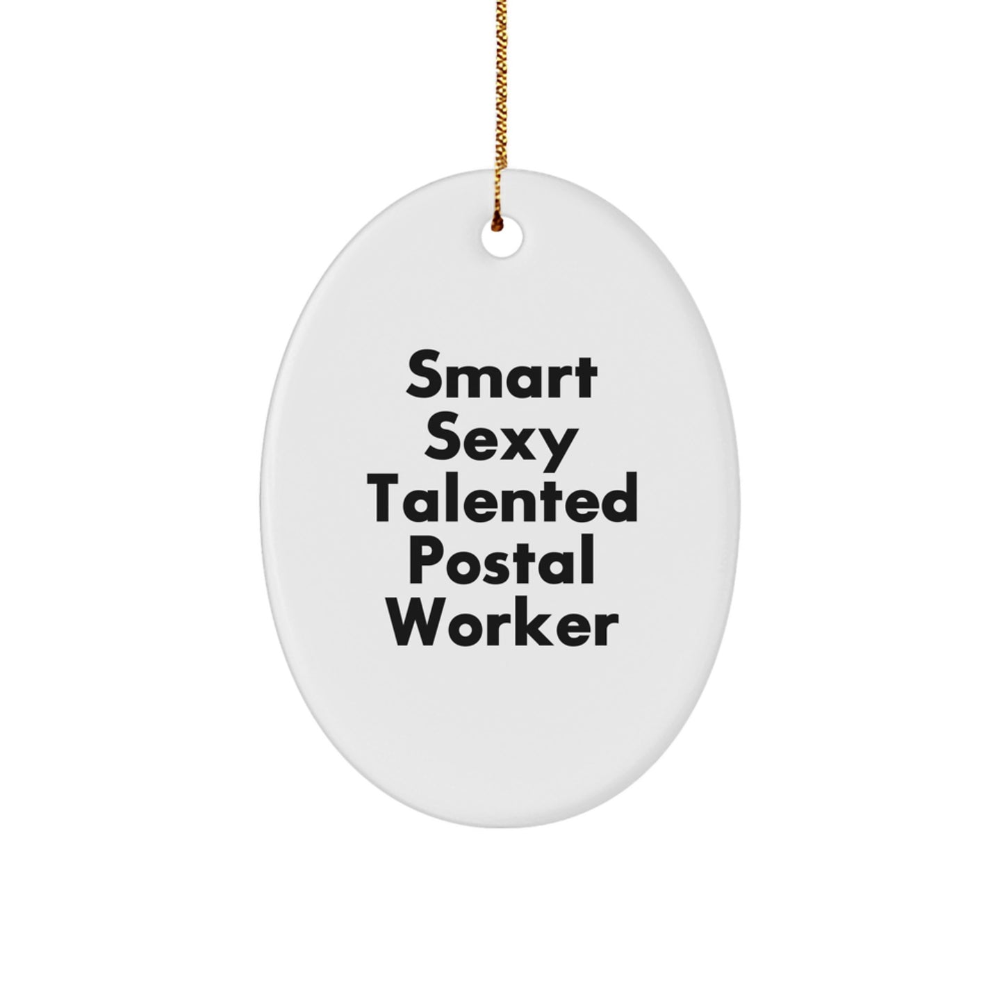 Gifts from Family and Friends for the Smart Sexy Talented Postal Worker Christmas Oval Ornament, Funny Quote, White Oval Shaped Durable MDF Decor - Image 1