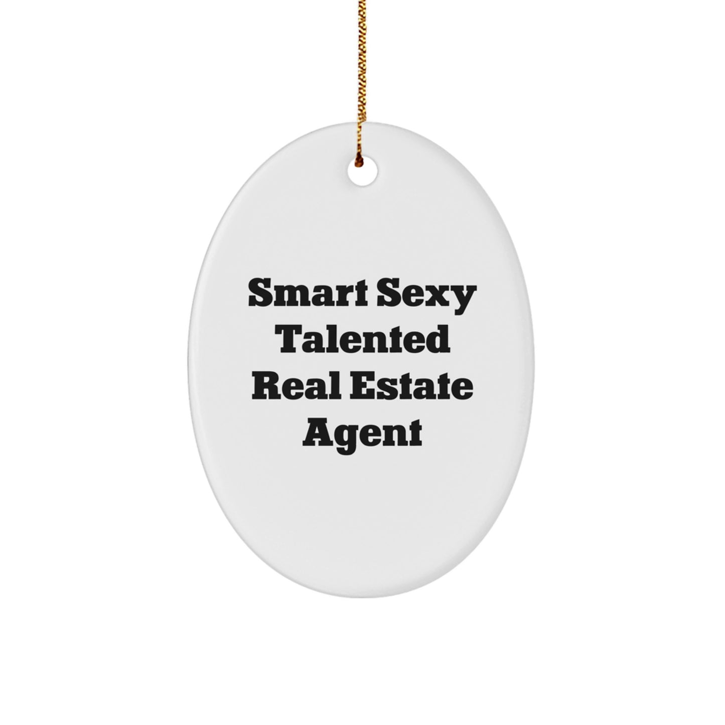 Funny Real Estate Agent Gifts from Friends, 'Smart Sexy Talented', Oval Ornament for Christmas Unique Gifts for Men, Women, Coworkers, or Family - Image 1