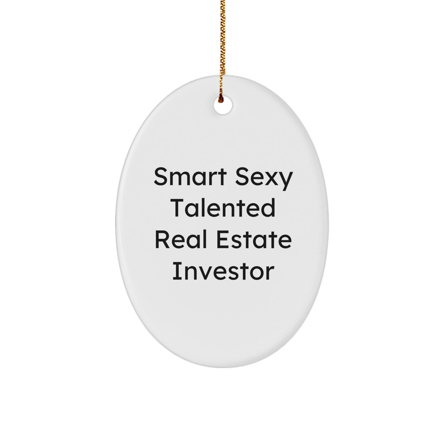 Gifts from Family to Real Estate Investor Men Christmas Unique Decorations - Smart Sexy Talented Real Estate Investor Oval Ornament - Image 1