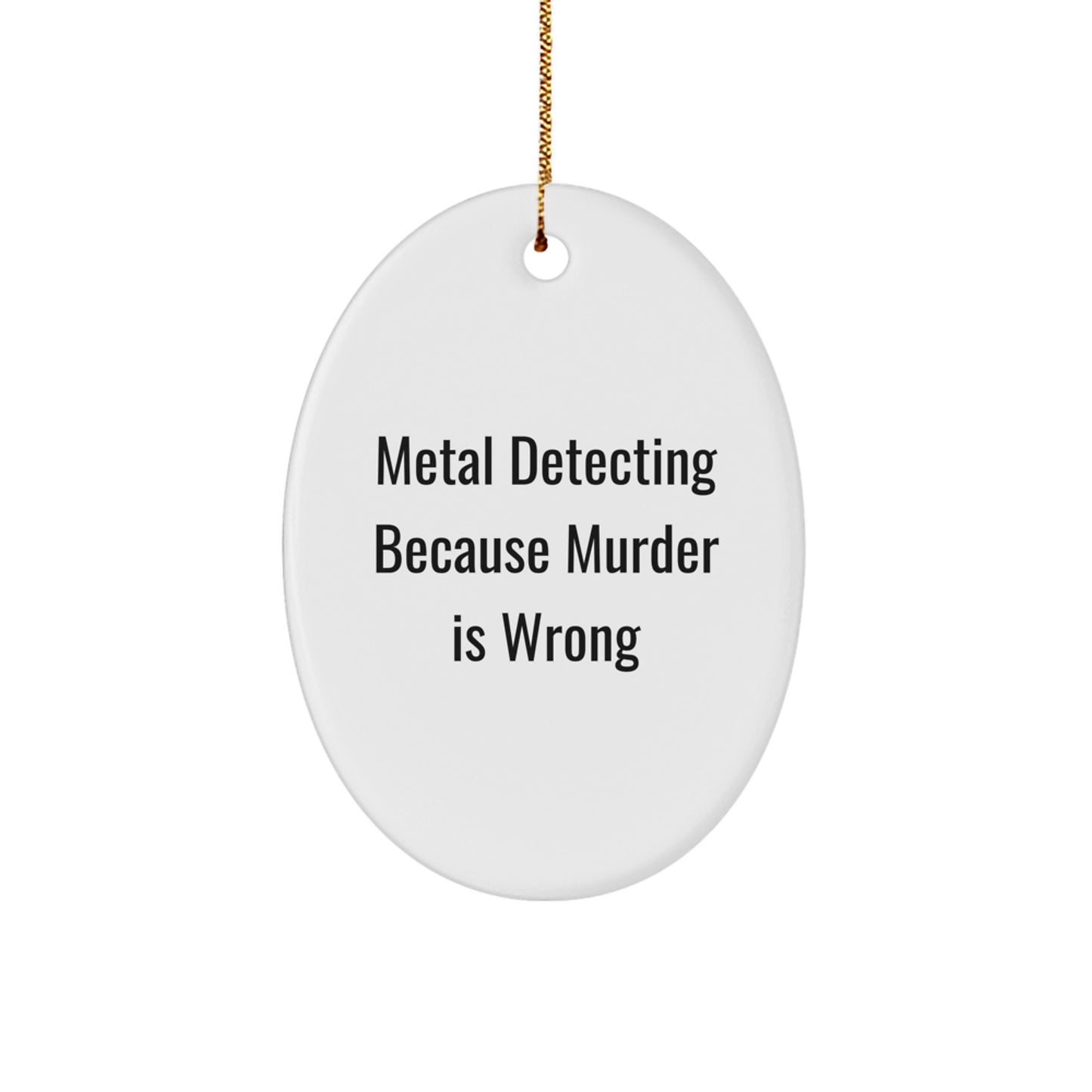 Funny Metal Detecting Oval Ornament Gifts from Friends to Metal Detecting Lovers, Christmas Unique Presents for Men and Women - Image 1