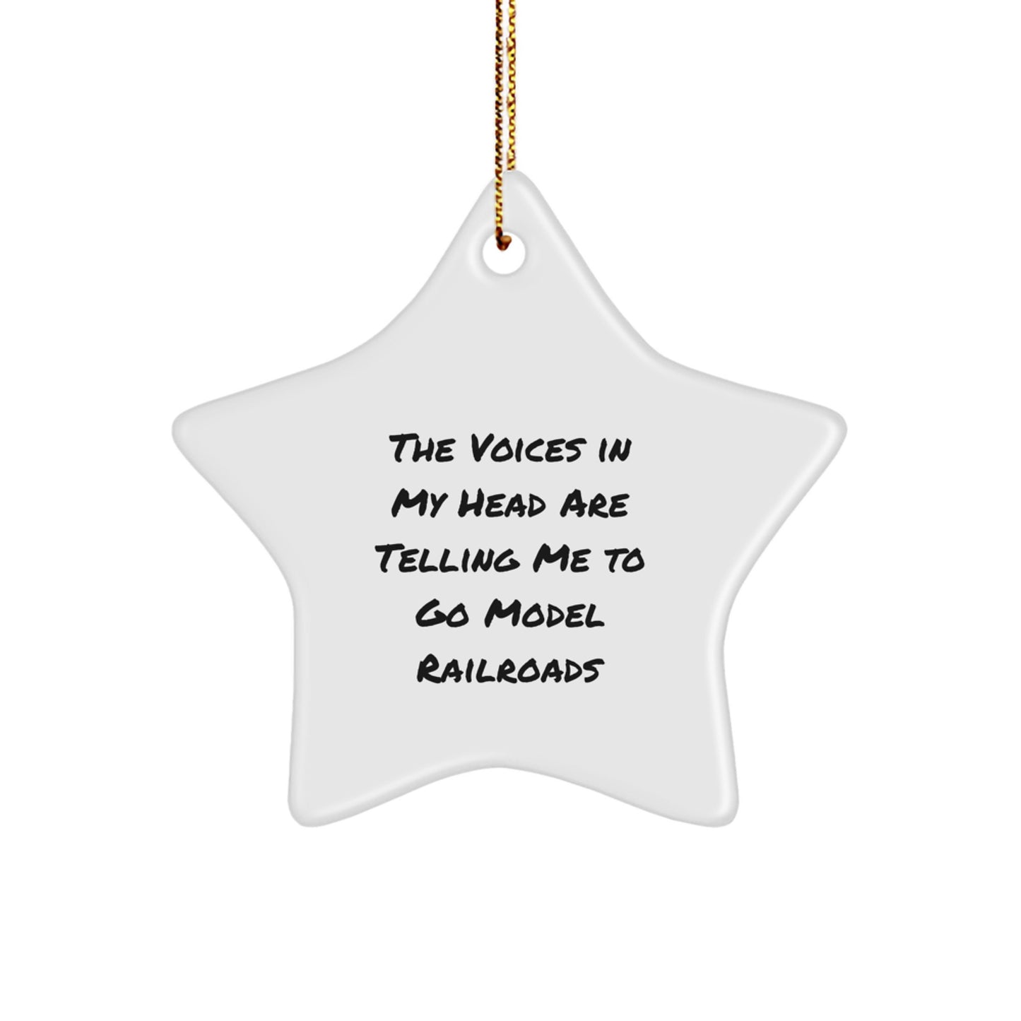 Funny Model Railroads Gifts from Friends - Star Ornament for Christmas - 'The Voices In My Head Are Telling Me To Go Model Railroads' - Image 1
