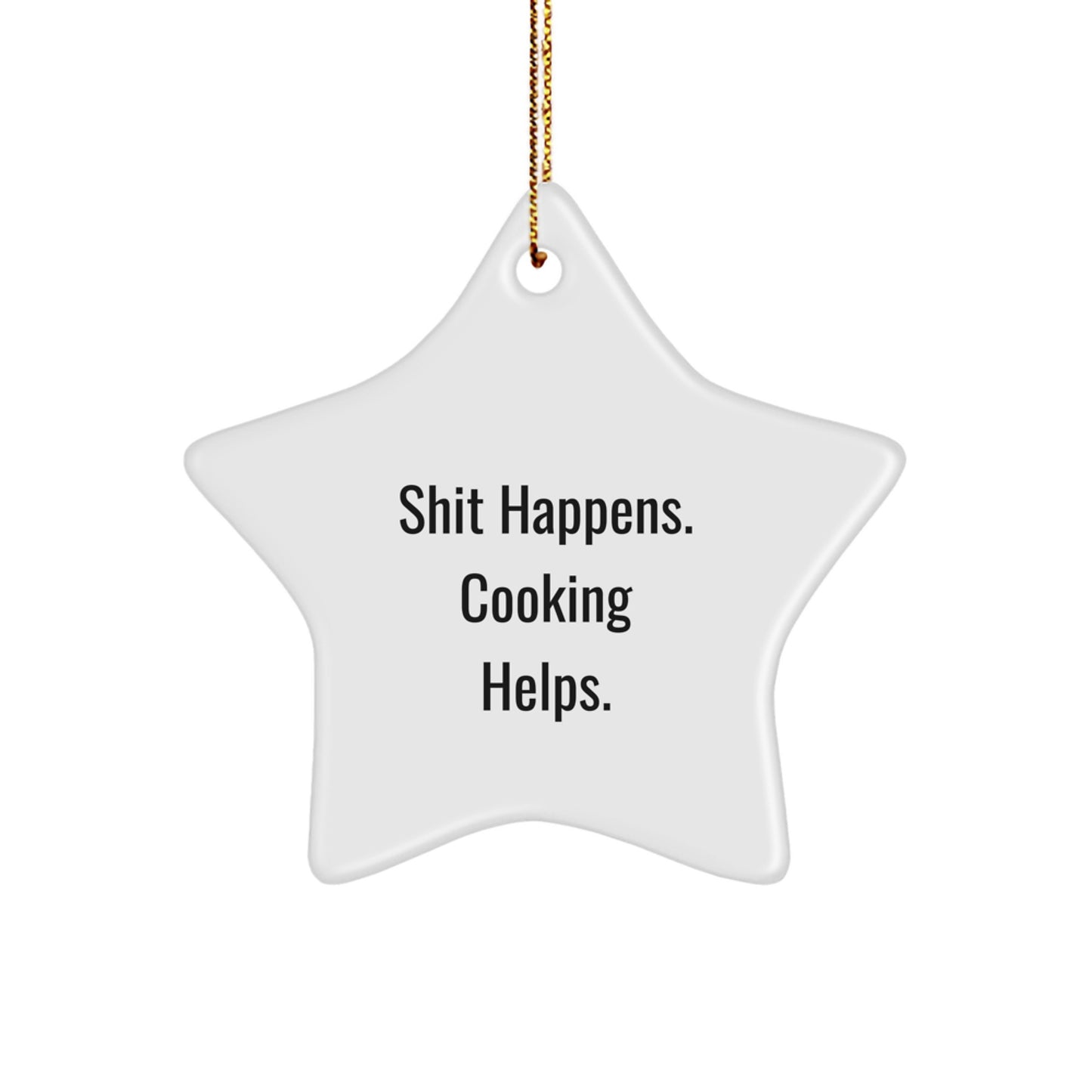 Funny Cooking-Themed Star Ornament Gifts from Friends and Family, Perfect for Christmas Unique Cooking Gifts, Shit Happens, Cooking Helps, Star Ornament Decoration - Image 1