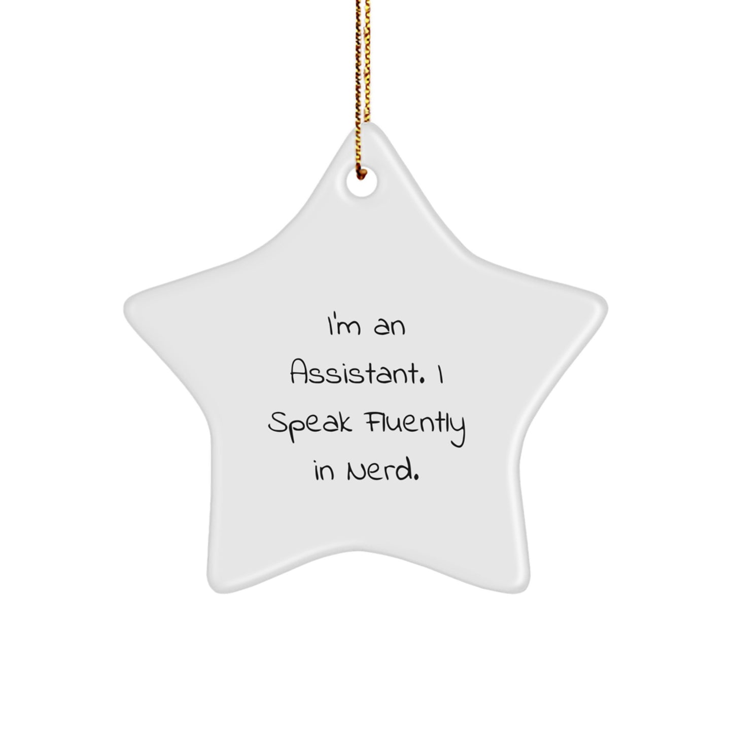 Funny Assistant Gifts from Friends, Christmas Unique Star Ornament, I'm An Assistant. I Speak Fluently In genius., Assistant Decorations Gifts for Men Women Family - Image 1