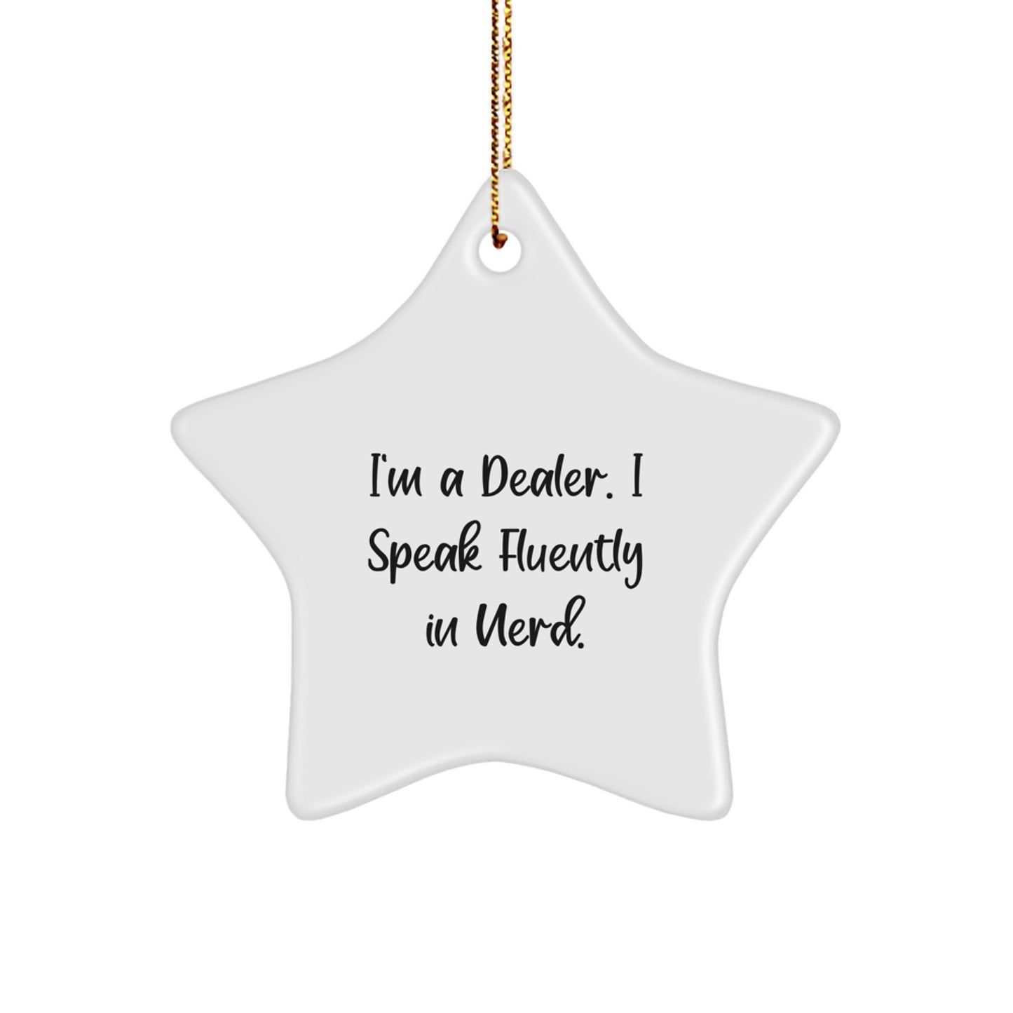 Funny genius Dealer Gifts, Star Ornament, Christmas Unique Decorations, 'I'm A Dealer. I Speak Fluently In genius.' - Image 1