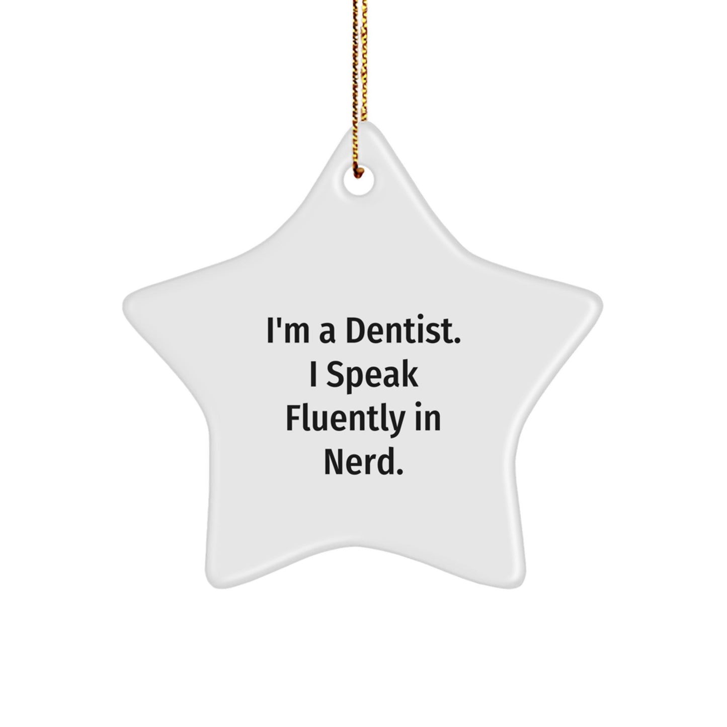 Funny Dentist Gifts for Men Women Friends Coworkers Family - I'm A Dentist. I Speak Fluently In genius. Christmas Unique Star Ornament - Image 1