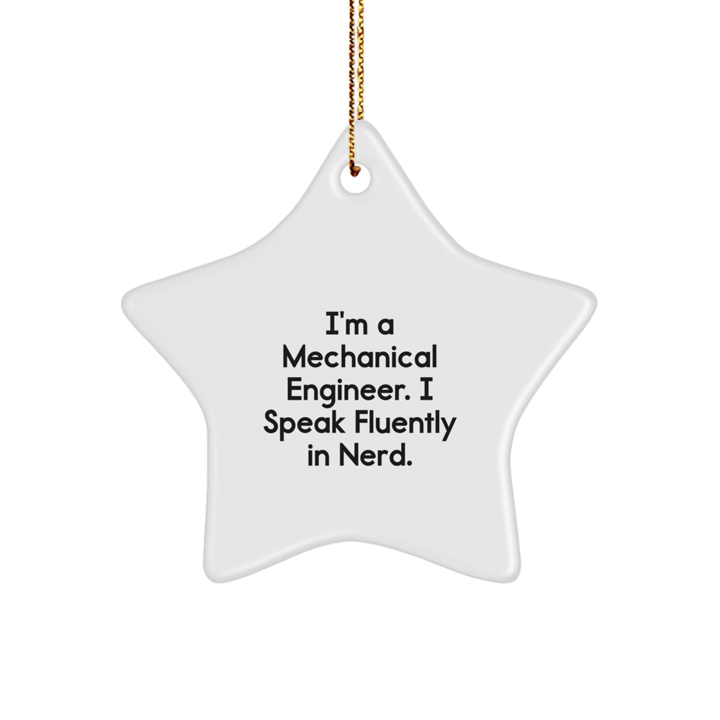 Funny Mechanical Engineer Star Ornament Gifts from Friends to Men, Christmas Unique Gifts for Him, I'm A Mechanical Engineer. I Speak Fluently In genius. - Image 1