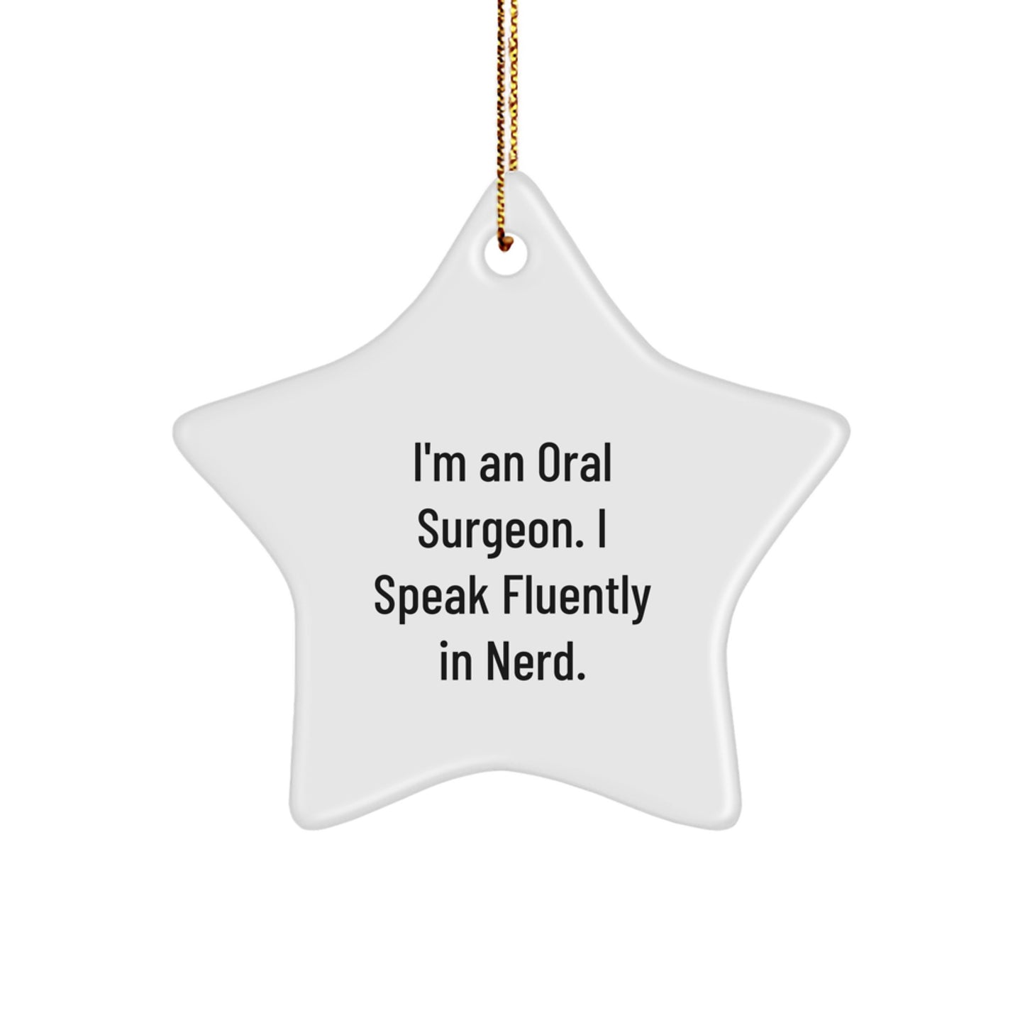 Funny Oral Surgeon Gifts from Men to Men, Unique Star Ornament Decorations for Christmas, 'I'm An Oral Surgeon. I Speak Fluently In genius.' - Image 1