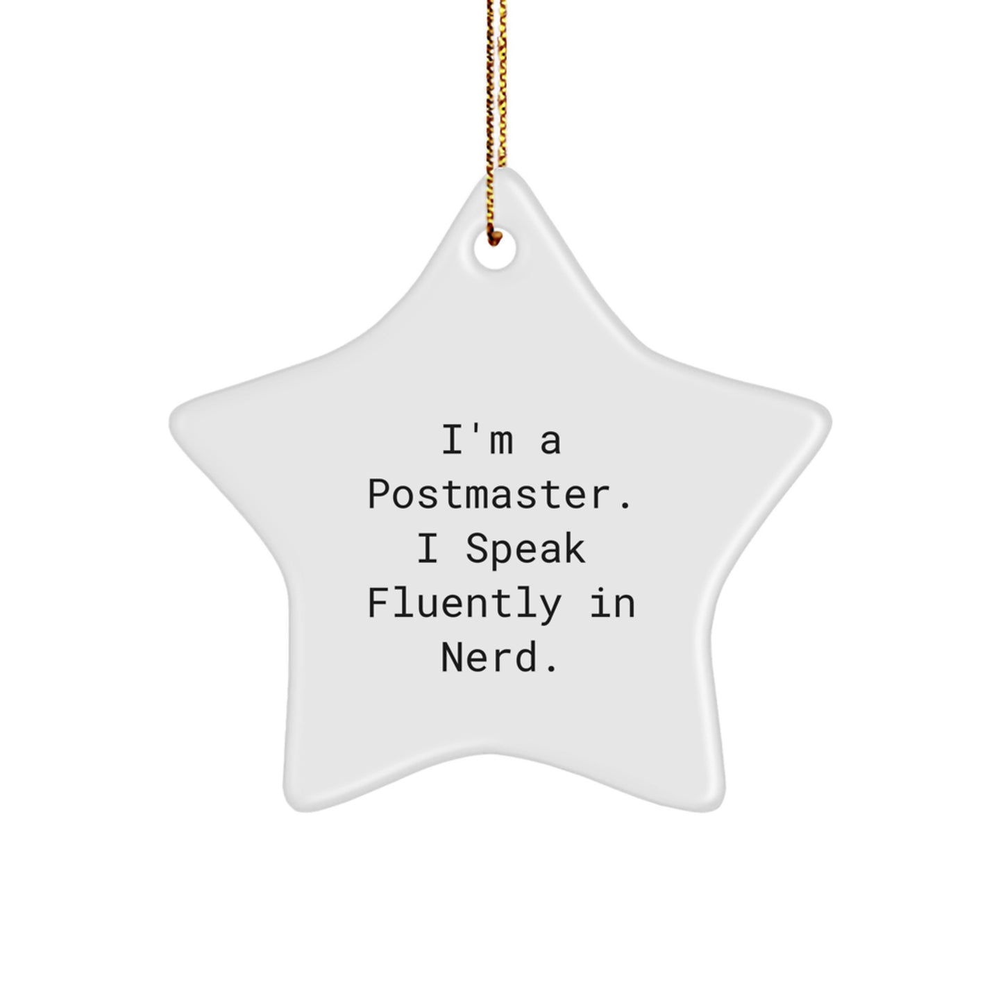 Funny Postmaster Gifts - Star Ornament, 'I'm A Postmaster. I Speak Fluently In genius.' Quote, Gifts from Friends for Postmaster - Image 1
