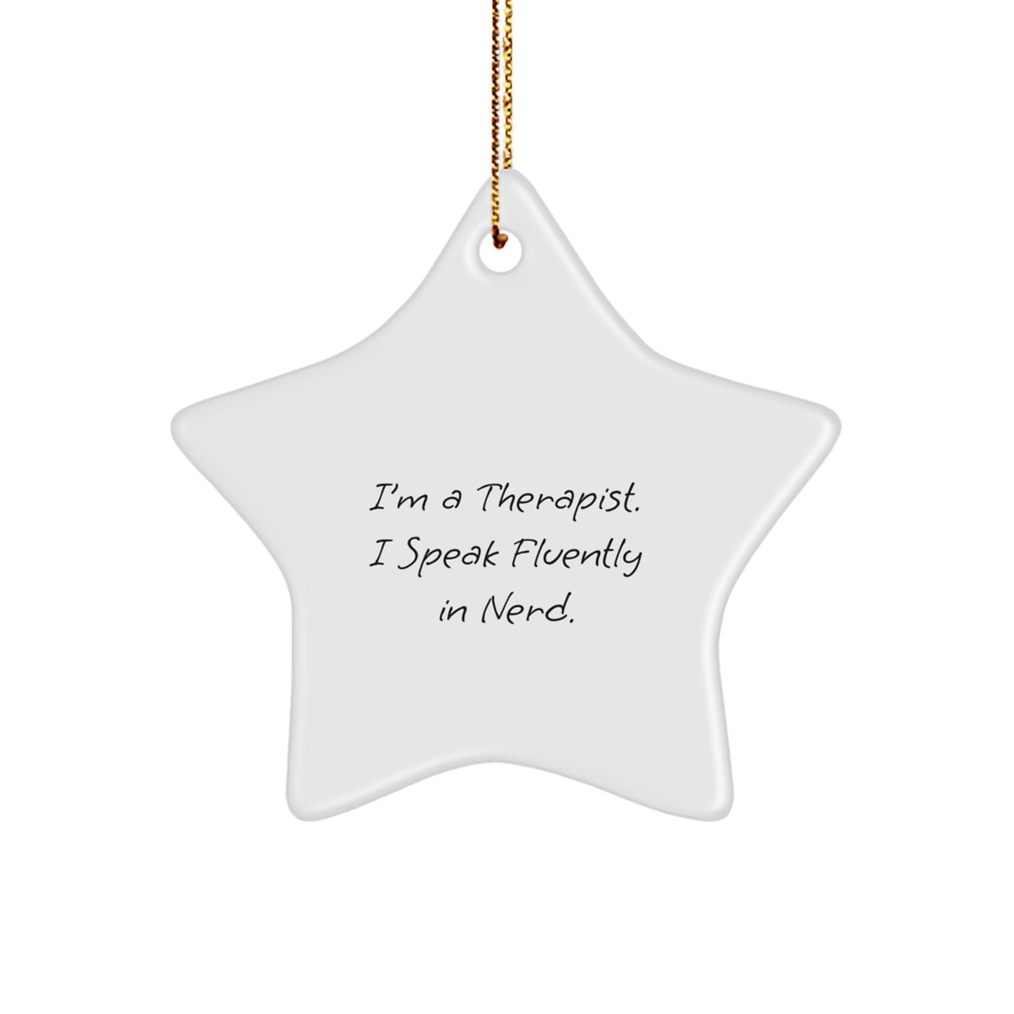 Inspirational Therapist Gifts from Friends - Funny Star Ornament for Christmas, 'I'm A Therapist. I Speak Fluently In genius.' - Image 1