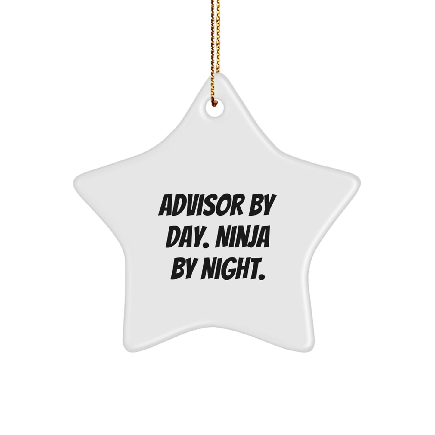 Funny Advisor Gifts from Men to Friends Star Ornament for Christmas Unique Decorations Advisor By Day Ninja By Night. - Image 1