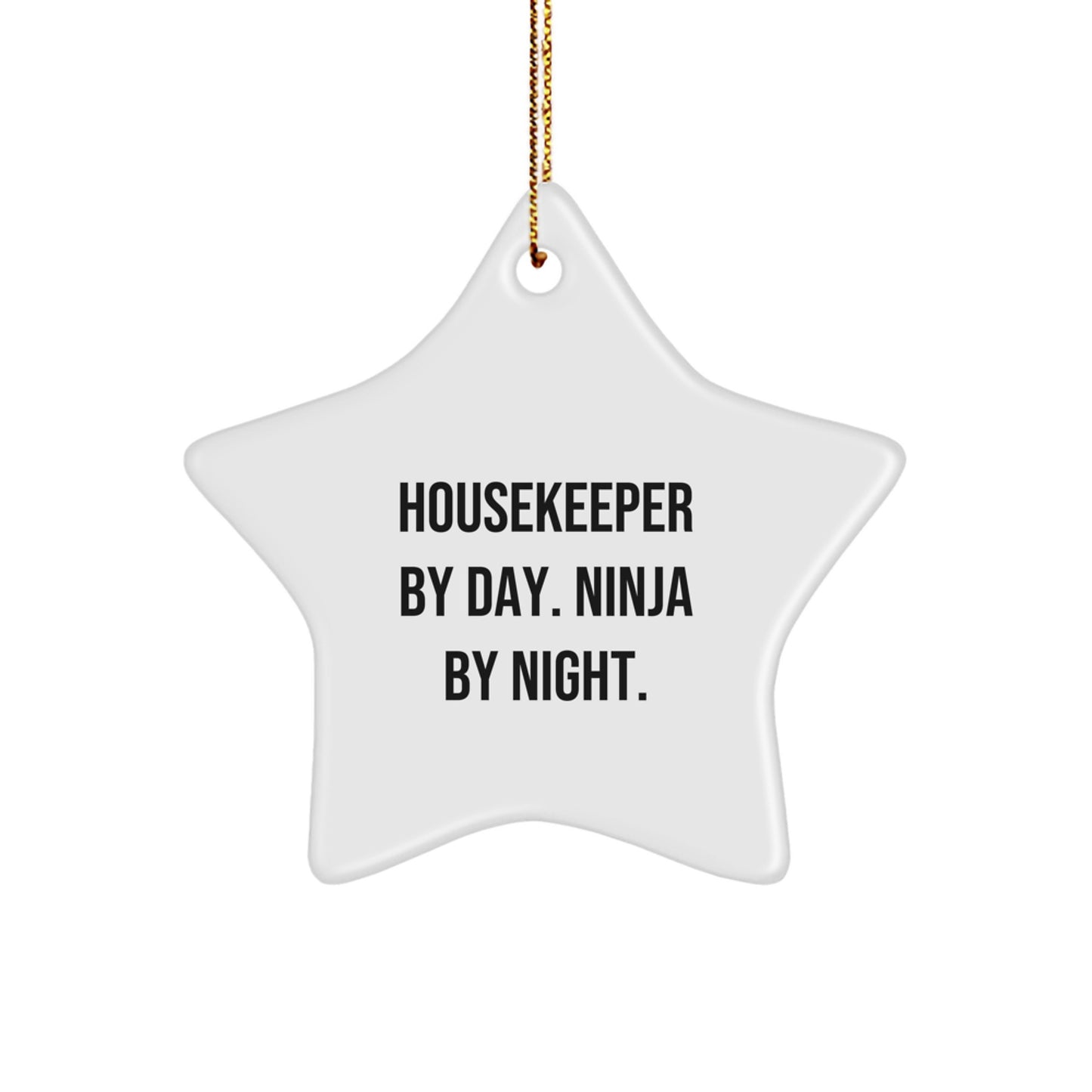 Gifts from Friends, Family, or Coworkers - Funny Star Ornament Housekeeper By Day. Ninja By Night. Christmas Unique - Image 1
