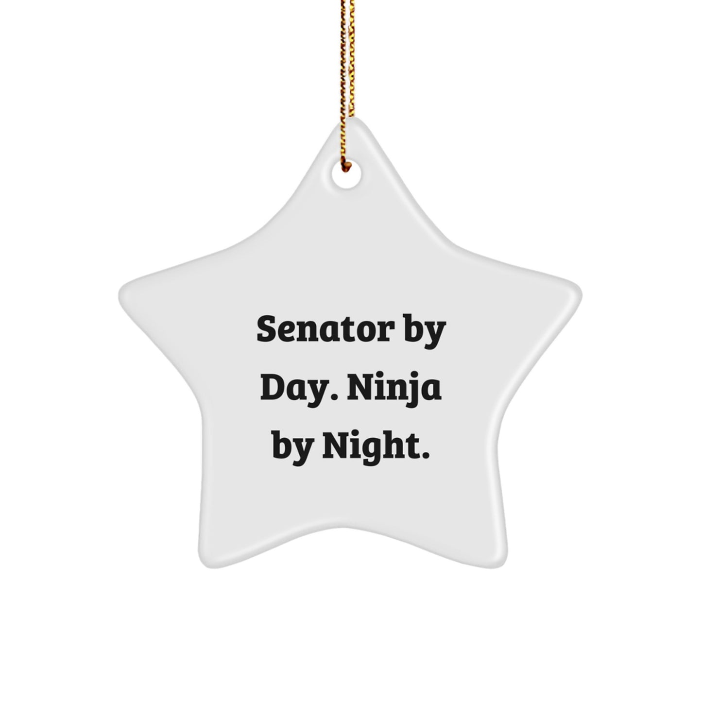 Senator Star Ornament, 'Senator By Day. Ninja By Night.' Funny Quote, Christmas Unique Gifts from Friends to Senator - Image 1