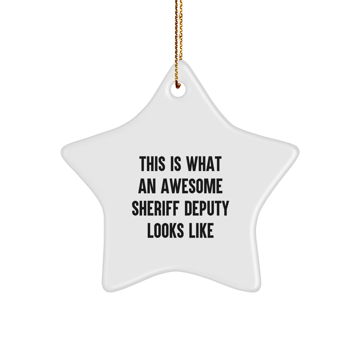 Funny Sheriff Deputy Gifts from Friends - Sheriff Deputy Star Ornament for Christmas Unique Gifts, This Is What An 'Awesome' Sheriff Deputy Looks Like Star Ornament for Men - Image 1