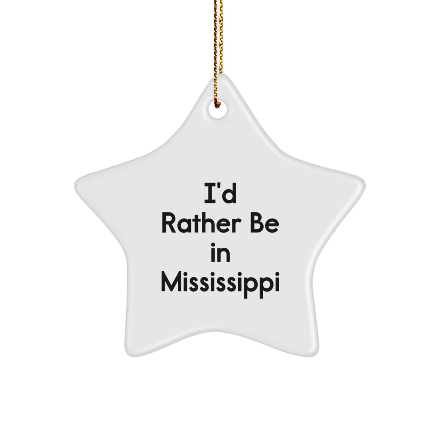 Funny Mississippi Gifts from Friends - I'd Rather Be In 'Mississippi' Star Ornament - Image 1