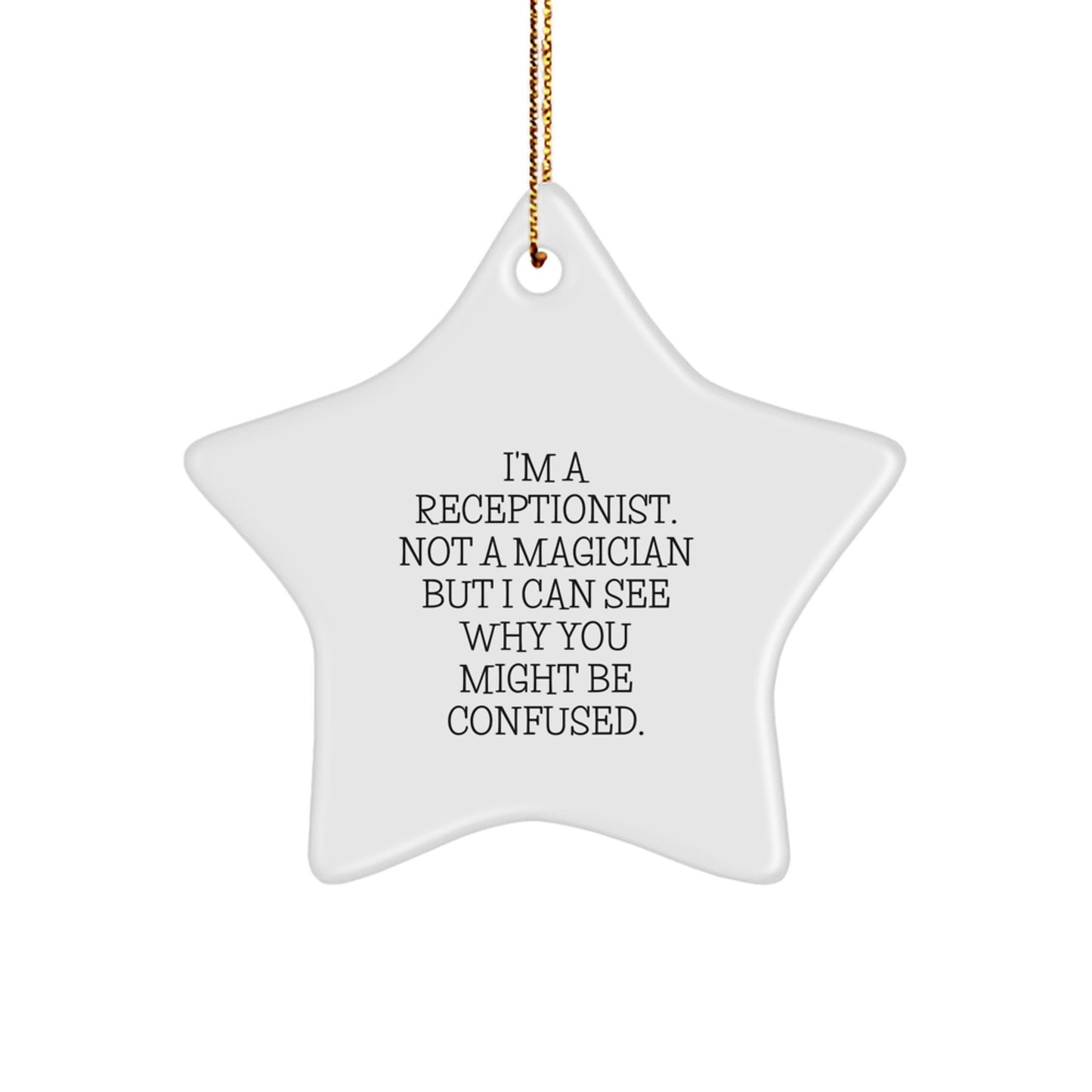 Funny Receptionist Gifts - 'I'm A Receptionist. Not A Magician...' Star Ornament, Gifts from Mom to Receptionist, Unique Christmas Unique Gift for Her - Image 1