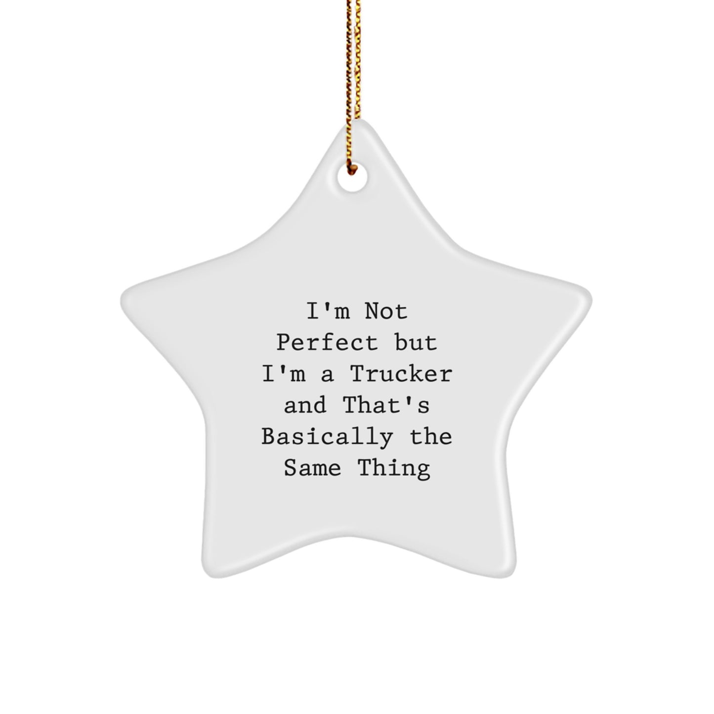 Funny Trucker Star Ornament Gifts from Friends, Christmas Unique Gifts for Trucker Men, I'm Not Perfect But I'm A Trucker - Image 1