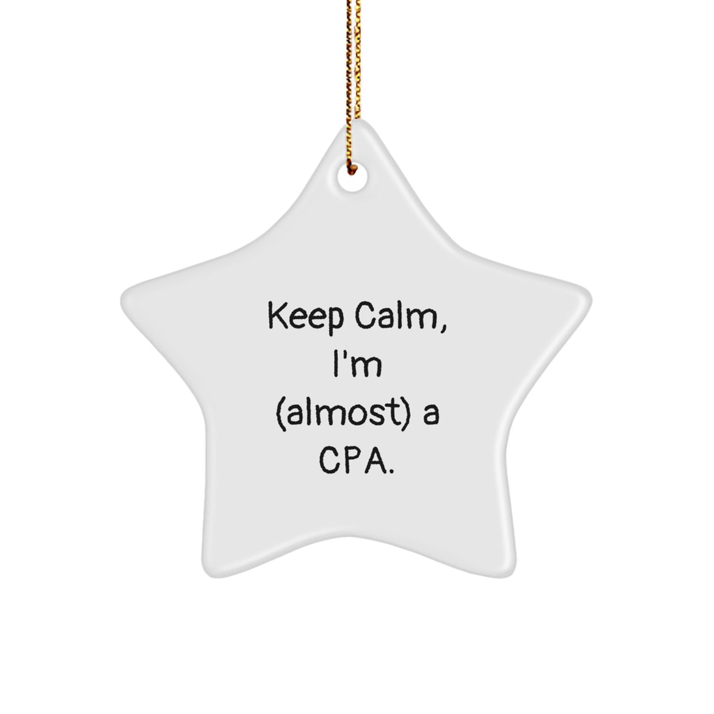 Keep Calm, I'm a CPA - Funny Star Ornament Gifts from Friends to Family on Christmas - Image 1
