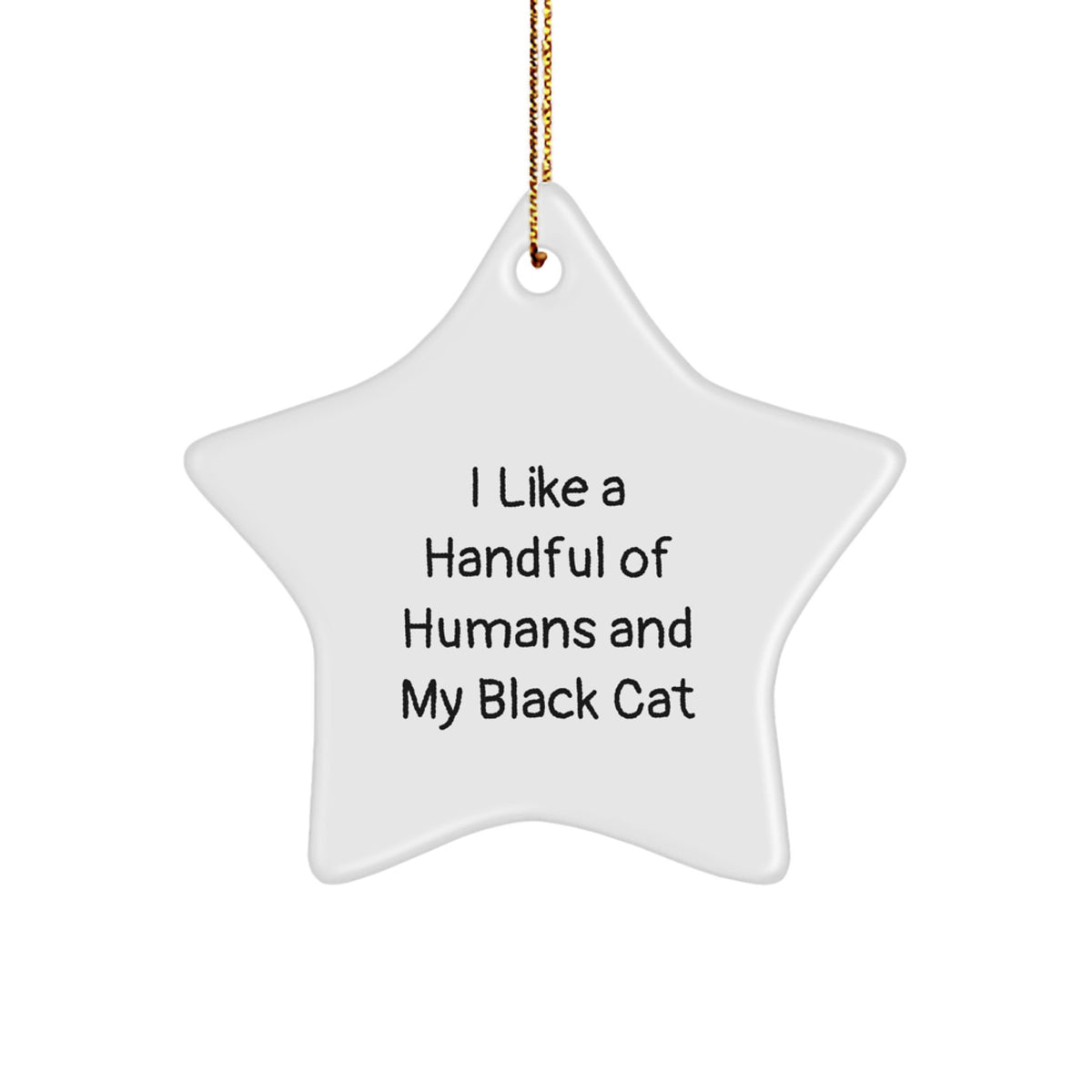 Funny Black Cat Gifts for Christmas - Black Cat Star Ornament 'I Like A Handful Of Humans And My Black Cat' - Image 1