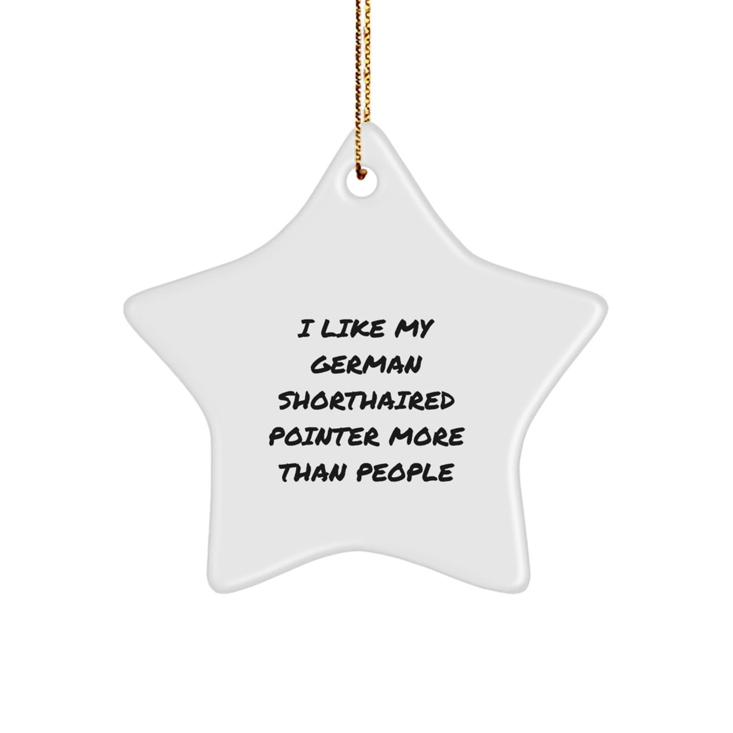 Funny German Shorthaired Pointer Dog Gifts, Star Ornament Christmas Memorable Present for German Shorthaired Pointer Dog Lover, I Like My German Shorthaired Pointer More Than People Ornament - Image 1