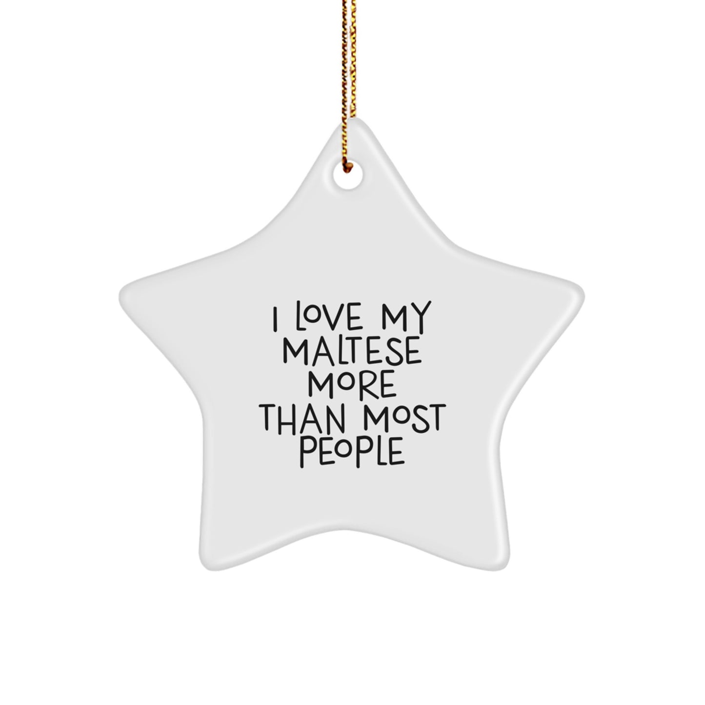 Funny Maltese Dog Christmas Star Ornament Gifts from Friends for Family Members who Love Their Pets More Than Most People - Image 1