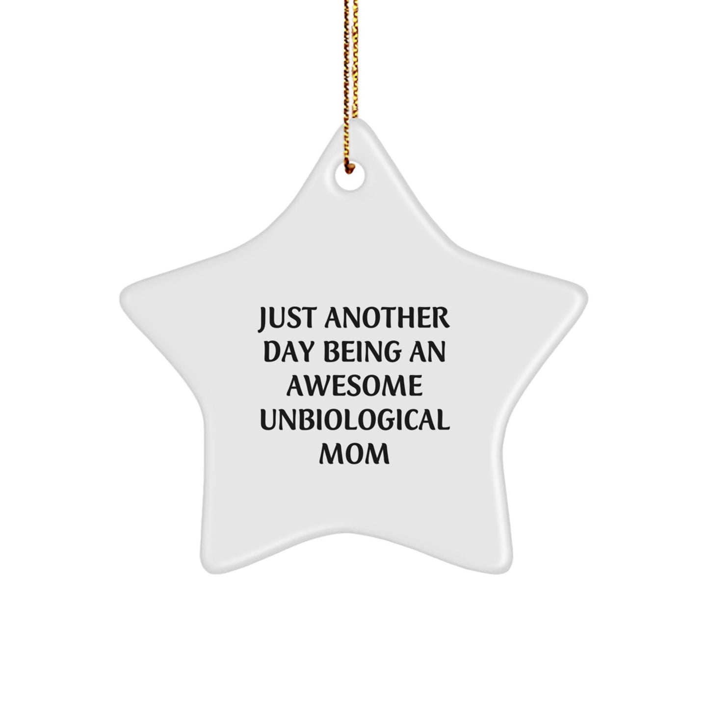 Funny Unbiological Mom Gifts - Just Another Day Star Ornament for Unbiological Mom from Gifts for Unbiological Mom - Great Unbiological Mom Christmas Unique Gifts Ideas - Image 1