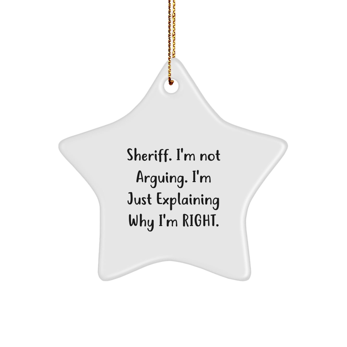 Funny Sheriff Gifts from Men - Sheriff Star Ornament for Christmas Unique Gifts - Sheriff I'm Not Arguing Star Decoration - Image 1