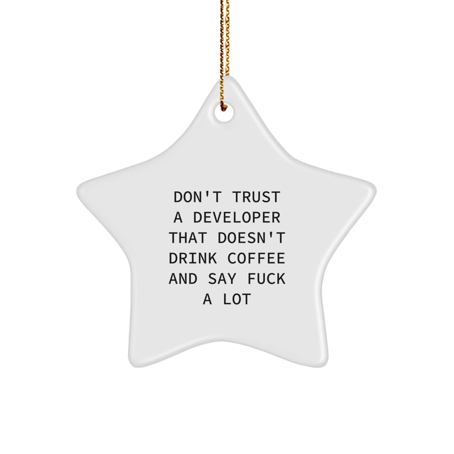 Funny Developer Gifts: Don't Trust A Developer That Doesn't Drink Coffee And Say 'F--k A Lot' - Star Ornament for Christmas - Image 1
