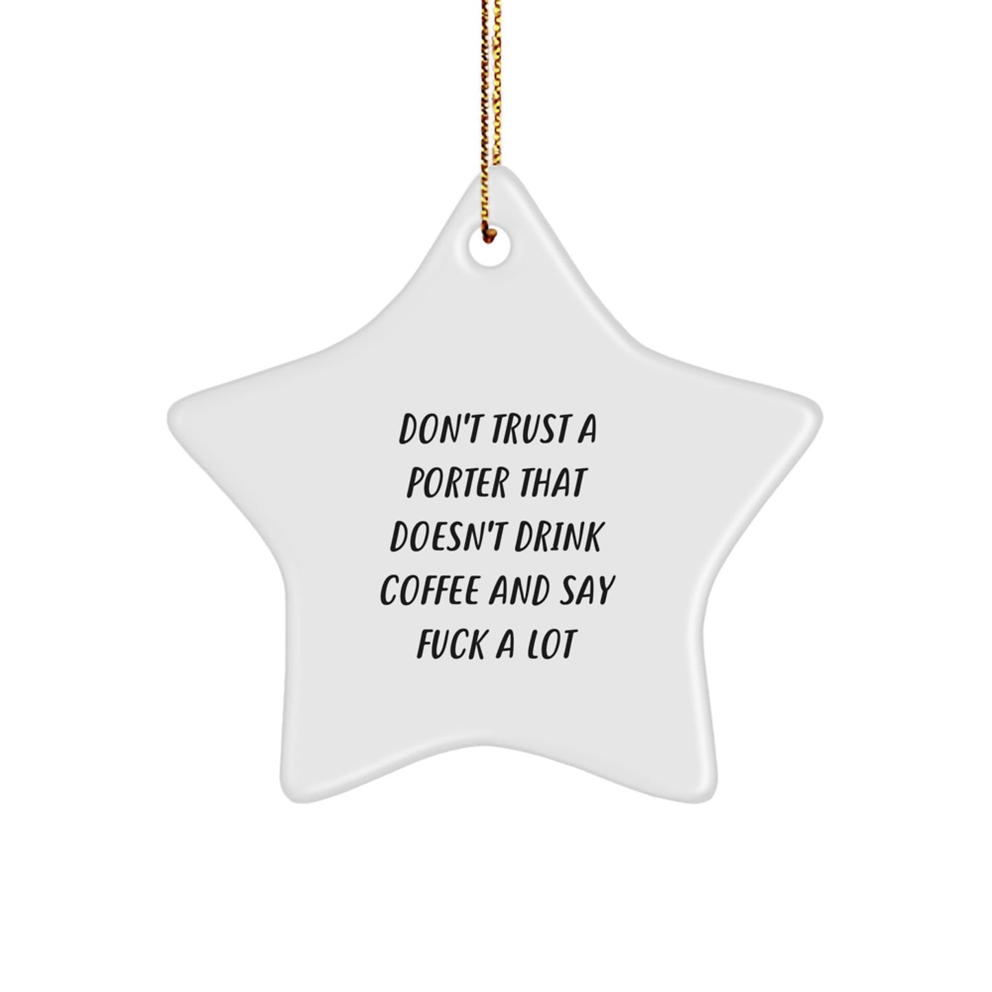 Funny Porter Gifts from Family - Star Ornament with 'Don't Trust A Porter' Quote, Unique Christmas Unique Gift - Image 1