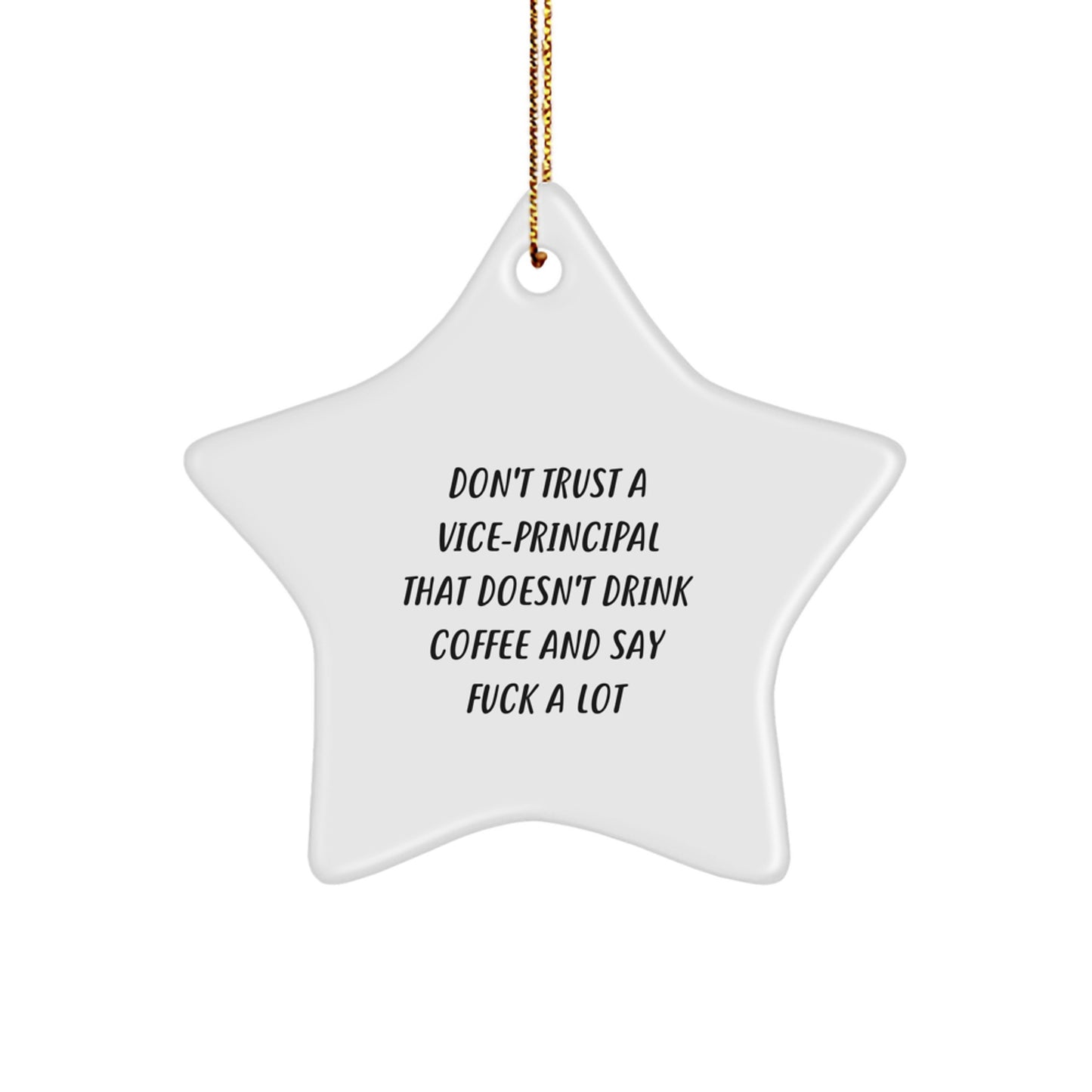 Funny Vice-principal Gifts, Star Ornament with Quote 'Don't Trust A Vice-principal That Doesn't Drink Coffee And Say F--k A Lot' for Christmas, Gifts from Friends to Vice-principal - Image 1