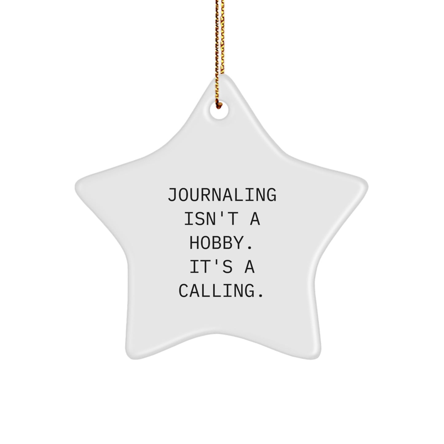 Funny Journaling Gifts for Christmas - 'Journaling Isn't A Hobby. It's A Calling.' Star Ornament for Friends and Family - Image 1