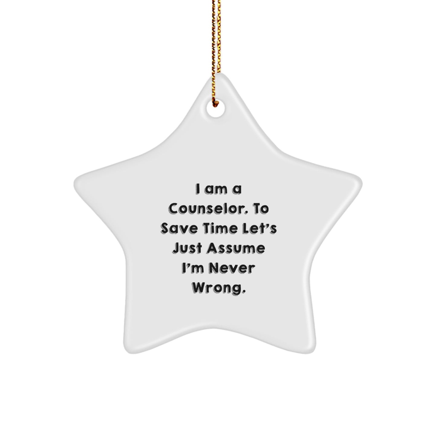 Funny Counselor Gifts for Men Women - 'I'm Never Wrong' Star Ornament, White, Christmas Unique Gifts from Family Friends - Image 1