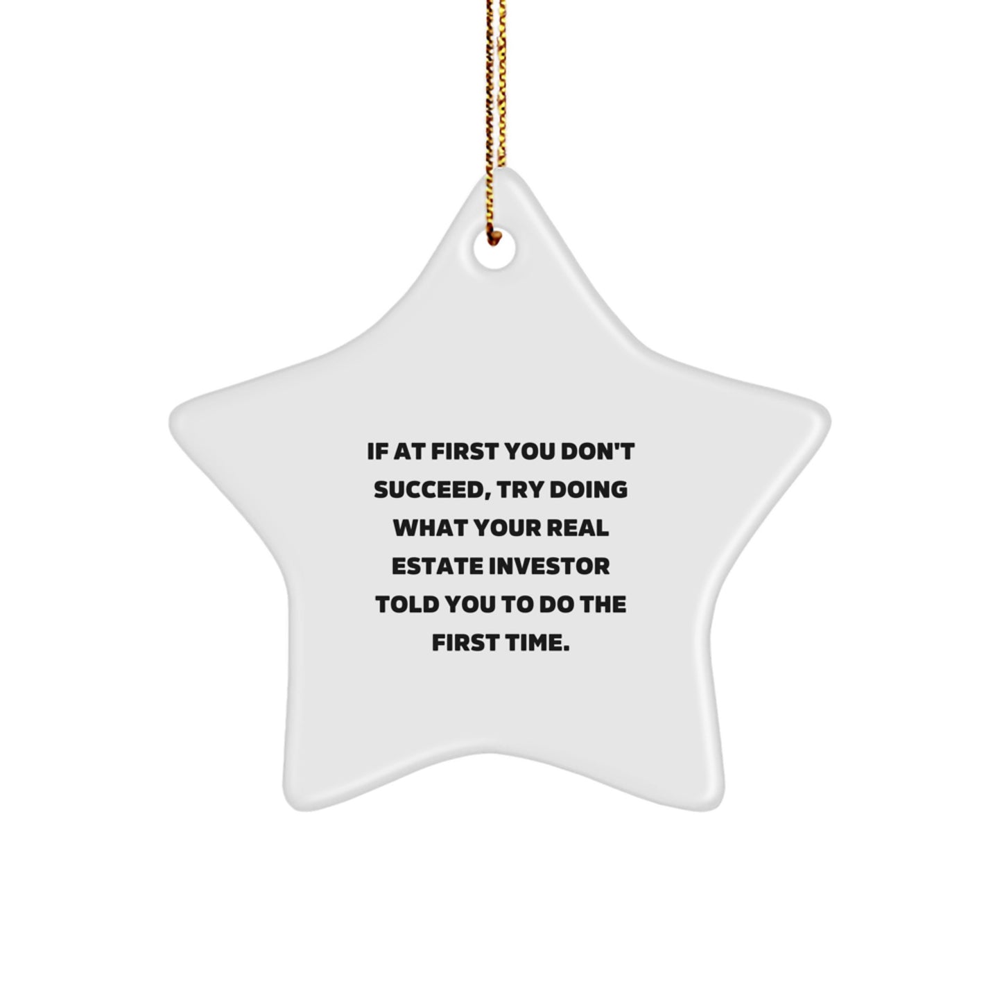 Funny Real Estate Investor Gifts for Men, Women, Friends, or Coworkers - Star Ornament with Inspirational Quote - Perfect for Christmas Unique Gifts from Family, Friends, or Boss - Image 1