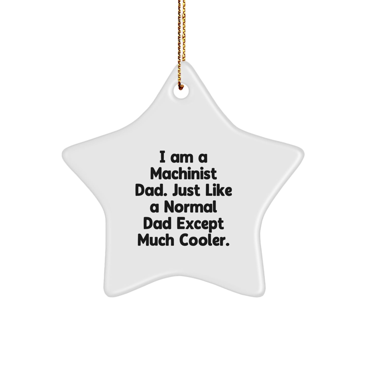 Funny Machinist Dad Star Ornament, Gifts from Men to Machinist Men, Perfect Unique Christmas Unique Gifts for Machinist Fathers - Image 1