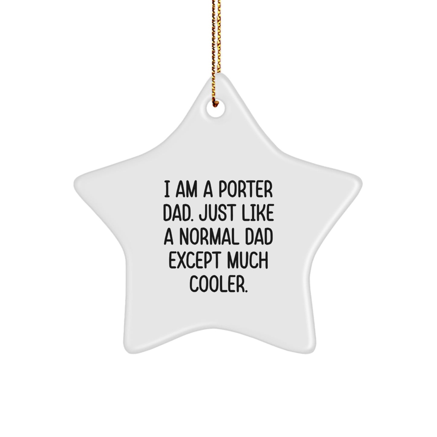 Funny Star Ornament Gifts for Porter Men from Family - 'I Am A Porter Dad' Christmas Decor - Image 1
