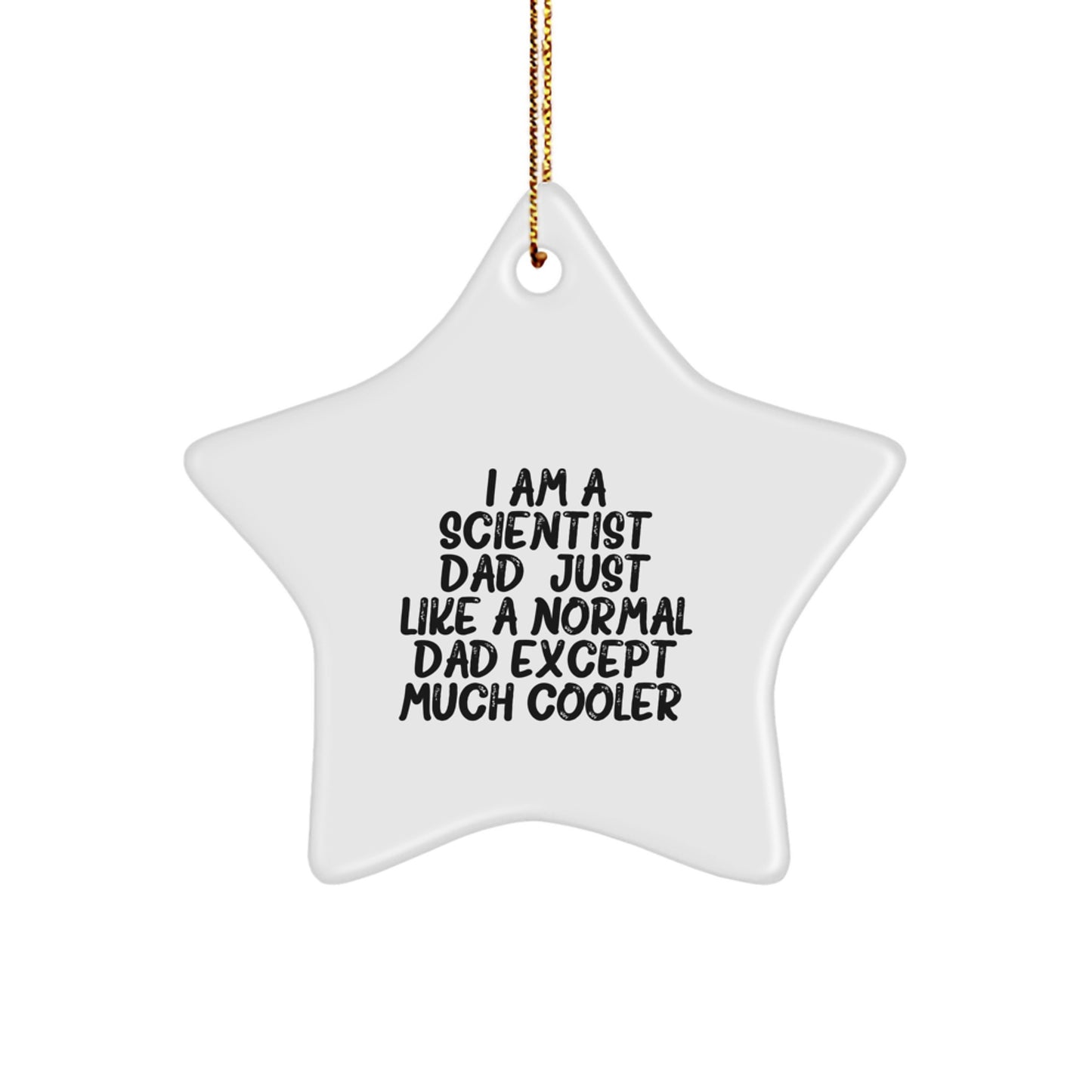 Funny Scientist Dad Gifts - 'I Am A Scientist Dad', Star Ornament, White, Christmas Unique Gifts for Scientist Men - Image 1